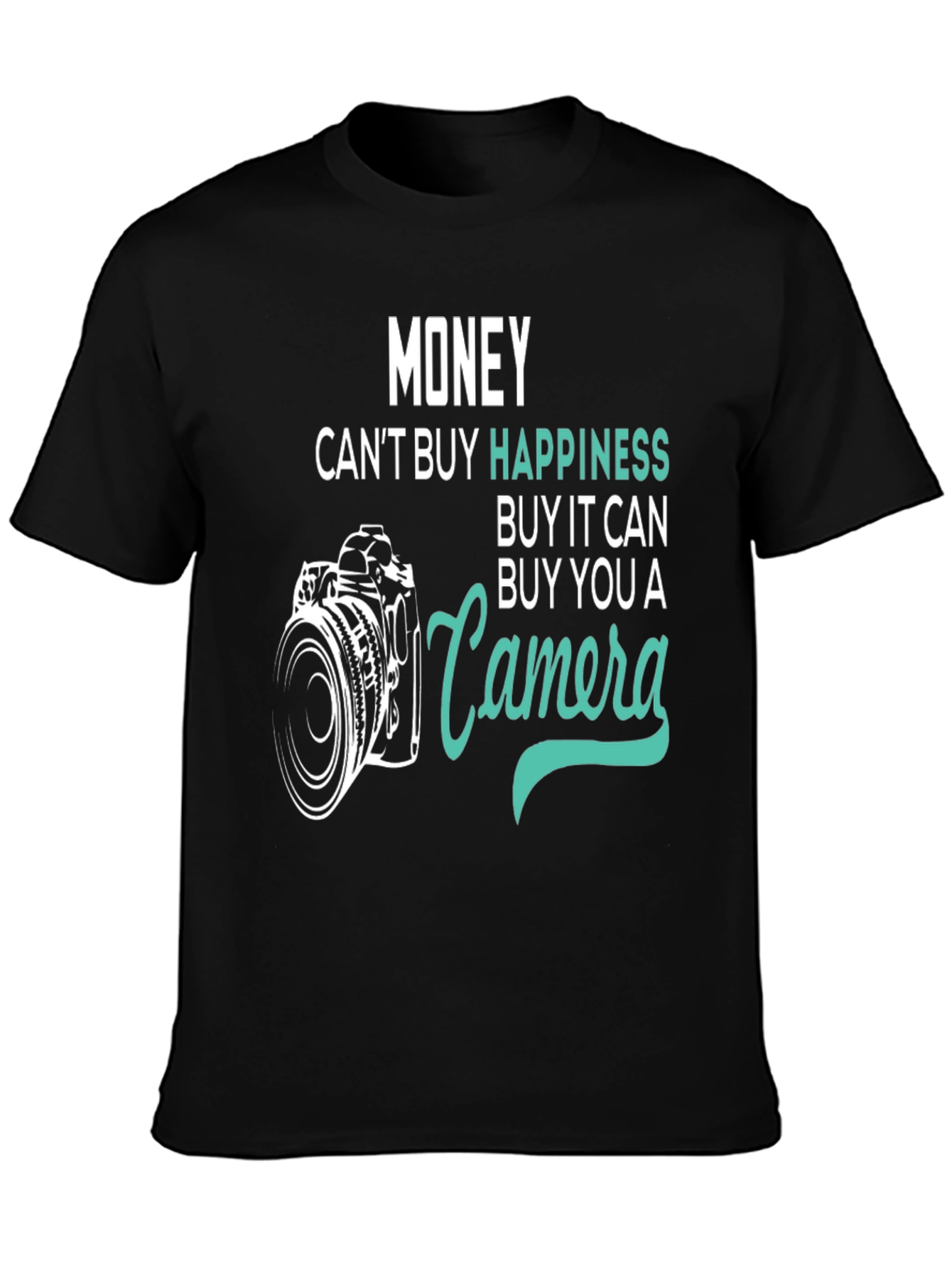 Money Cant Buy Happiness Camera T-Shirt