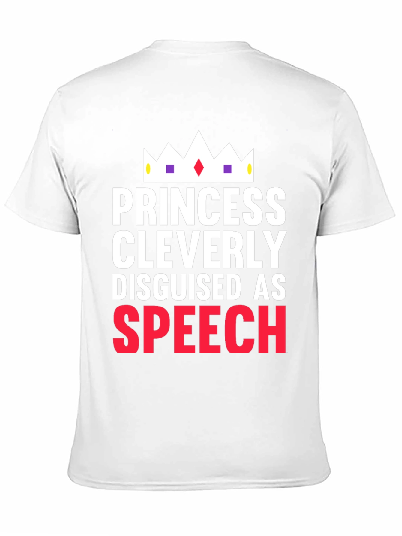 Princess Cleverly Disguised as Speech T-Shirt