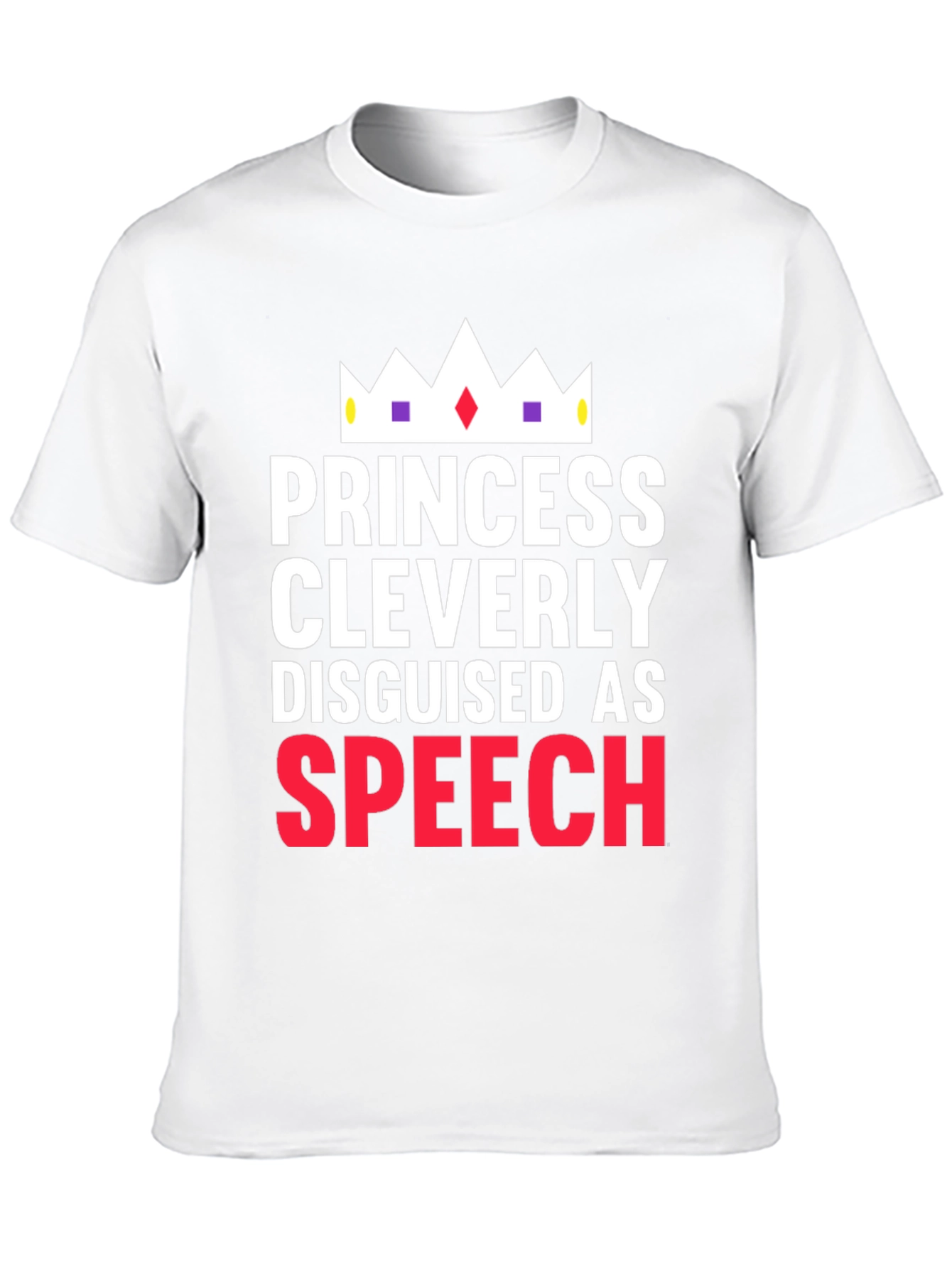 Princess Cleverly Disguised as Speech T-Shirt