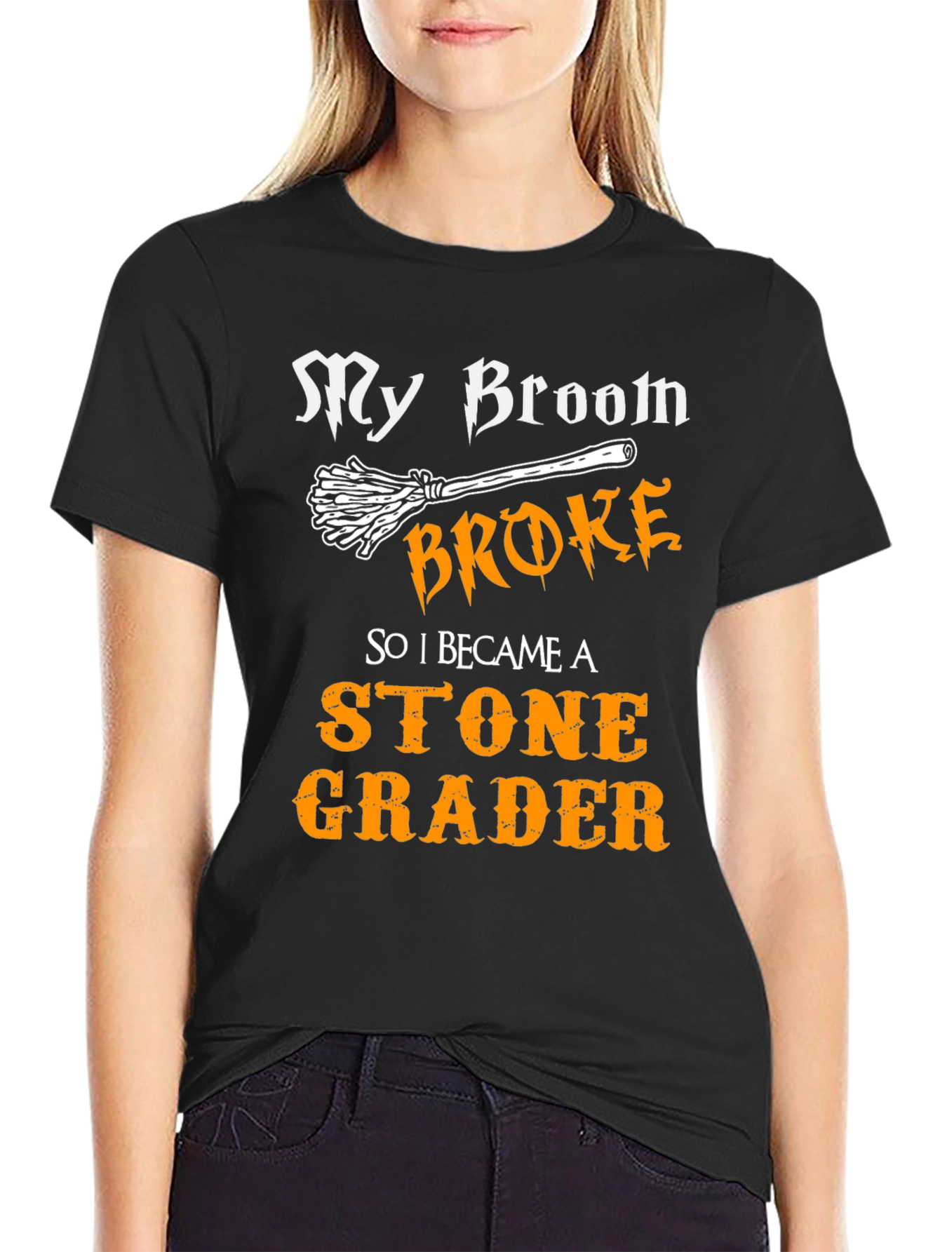 Funny Stone Grader T-Shirt - My Broom Broke