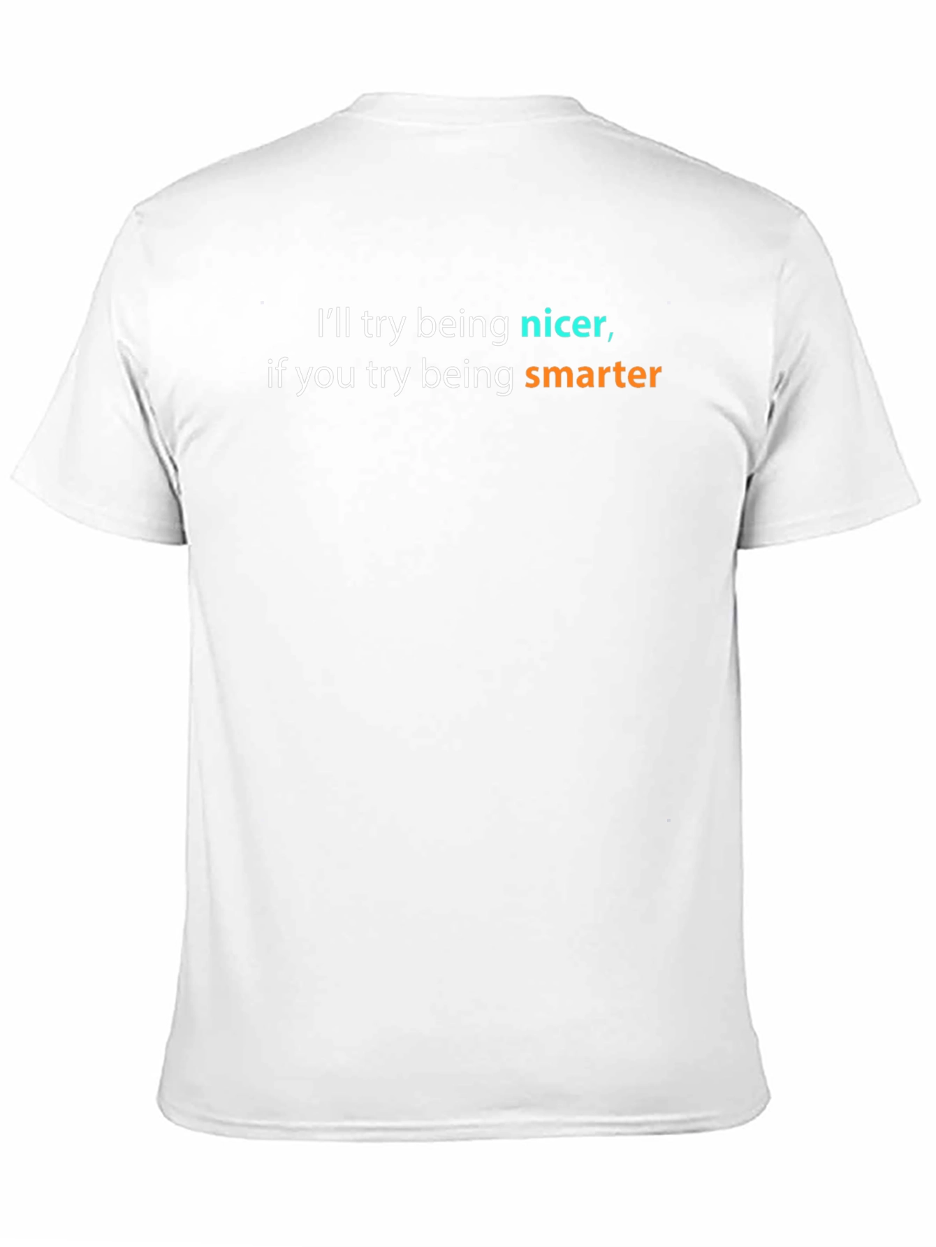 Funny Sarcastic T-Shirt - Ill Try Being Nicer