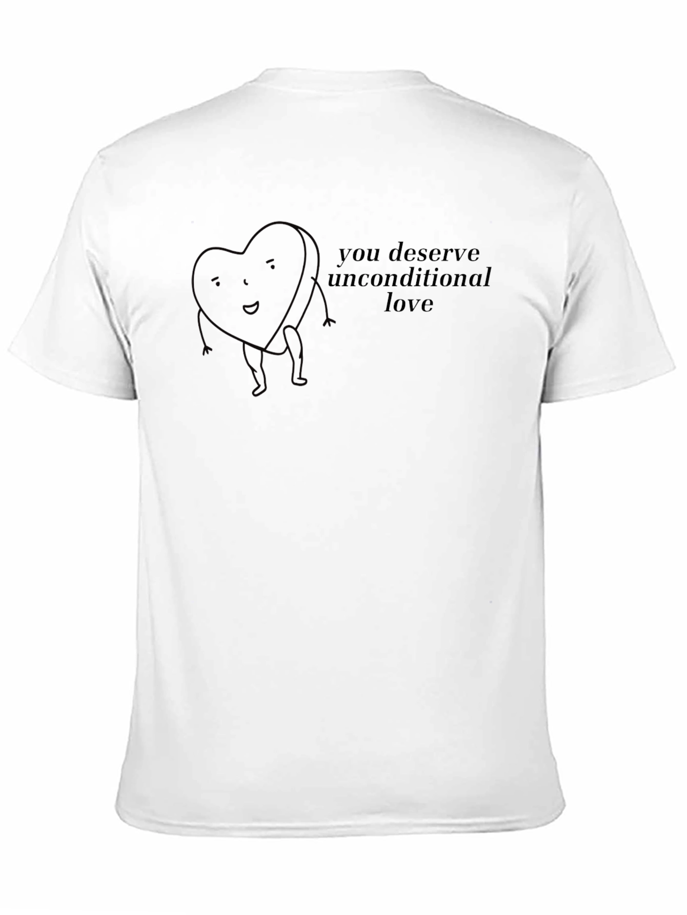 Heart Design T-Shirt - You Deserve Unconditional Love
