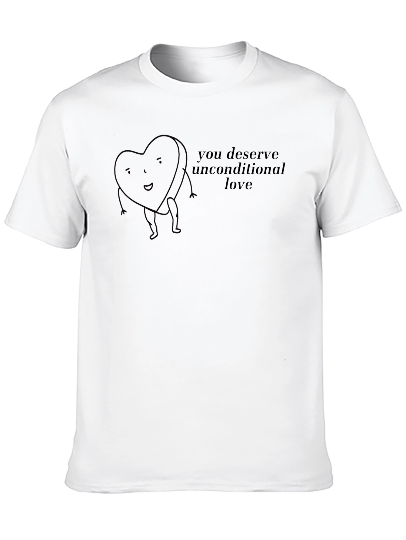 Heart Design T-Shirt - You Deserve Unconditional Love
