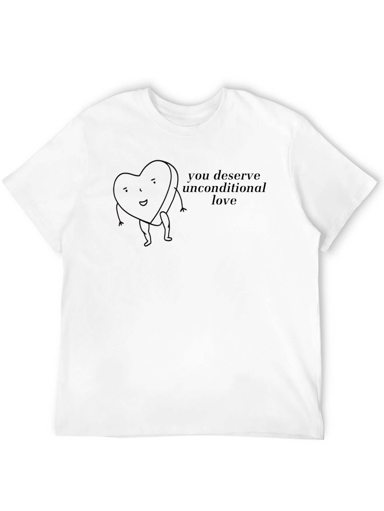 Heart Design T-Shirt - You Deserve Unconditional Love