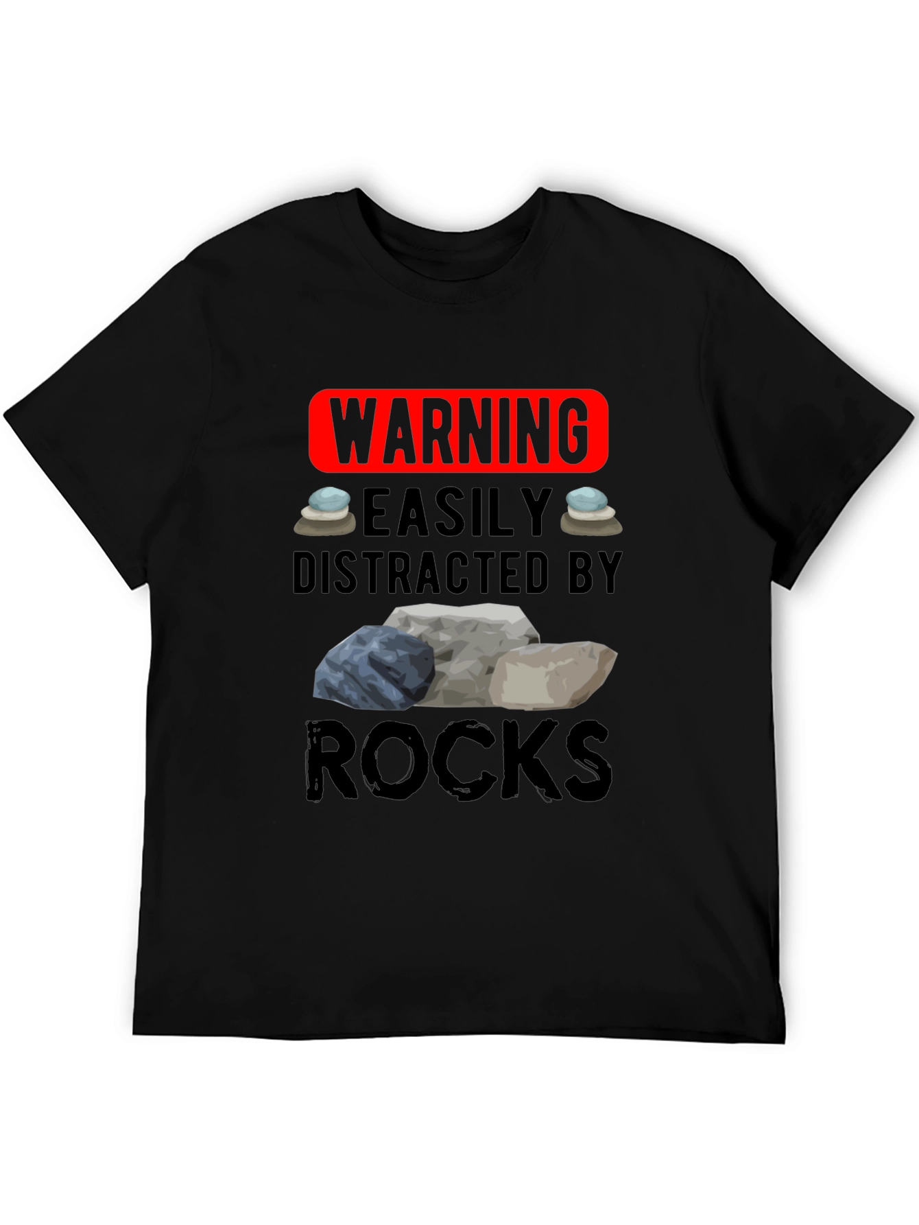 Warning: Easily Distracted by Rocks T-Shirt