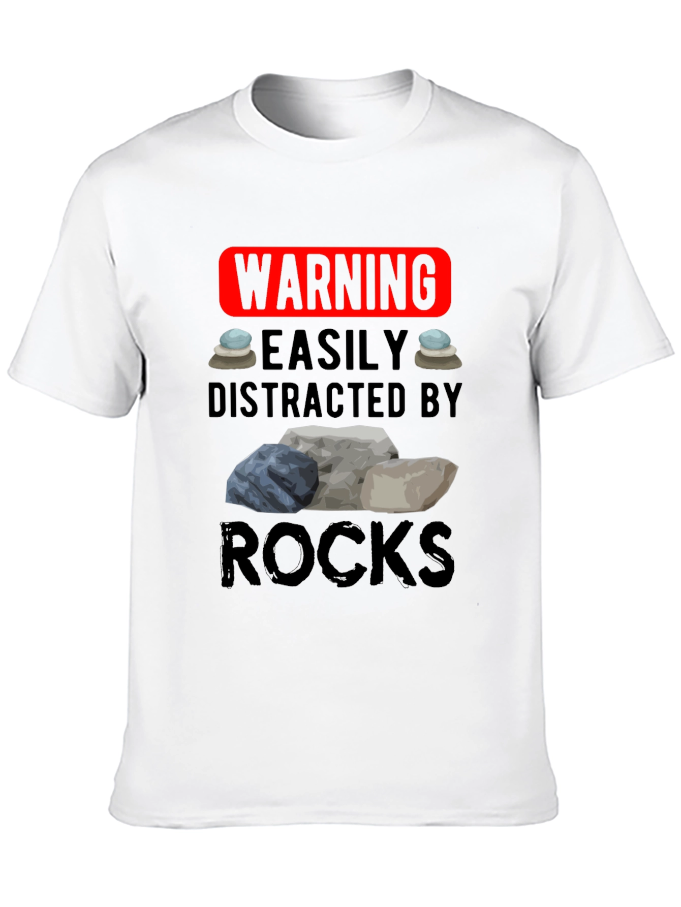 Warning: Easily Distracted by Rocks T-Shirt