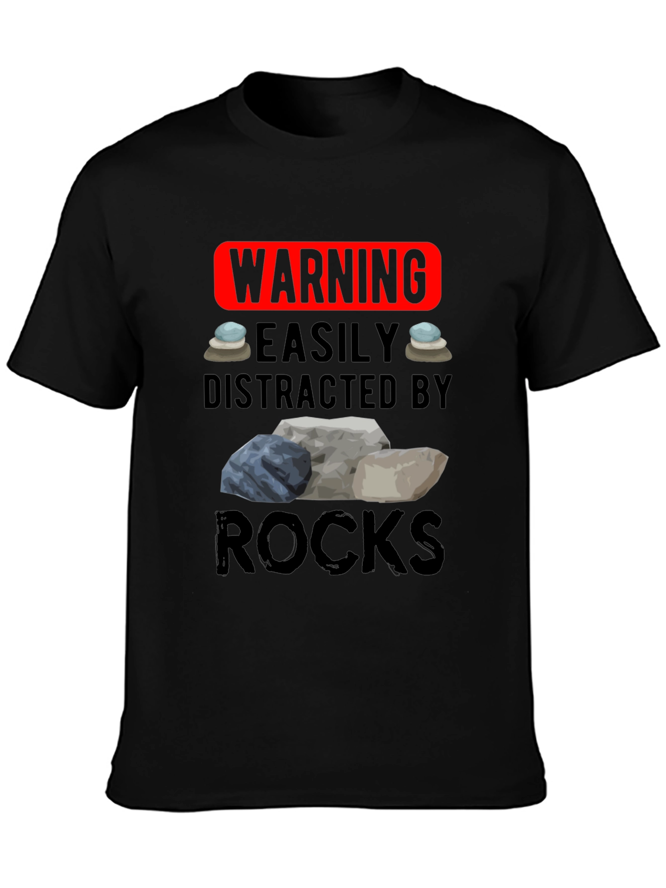 Warning: Easily Distracted by Rocks T-Shirt