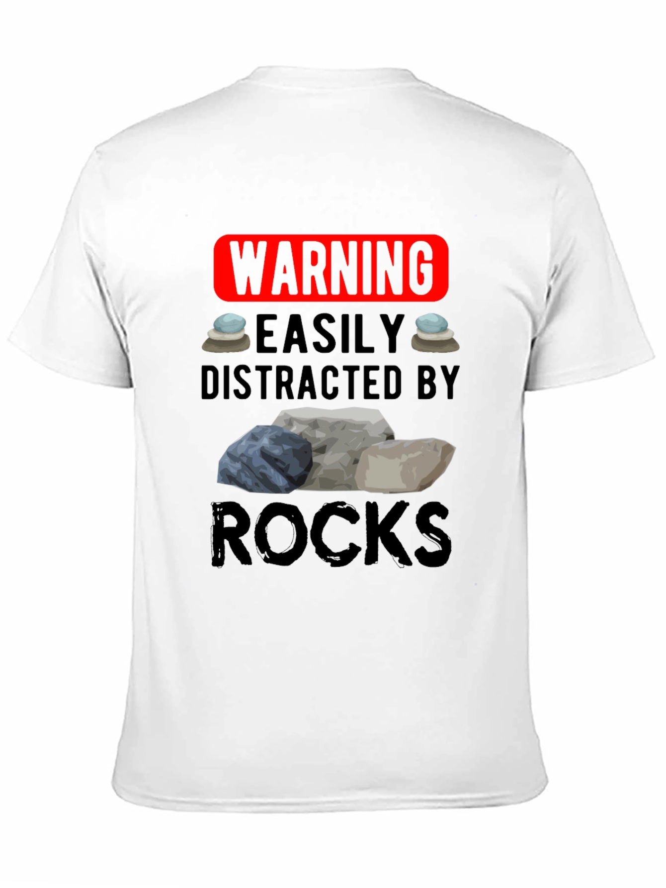 Warning: Easily Distracted by Rocks T-Shirt