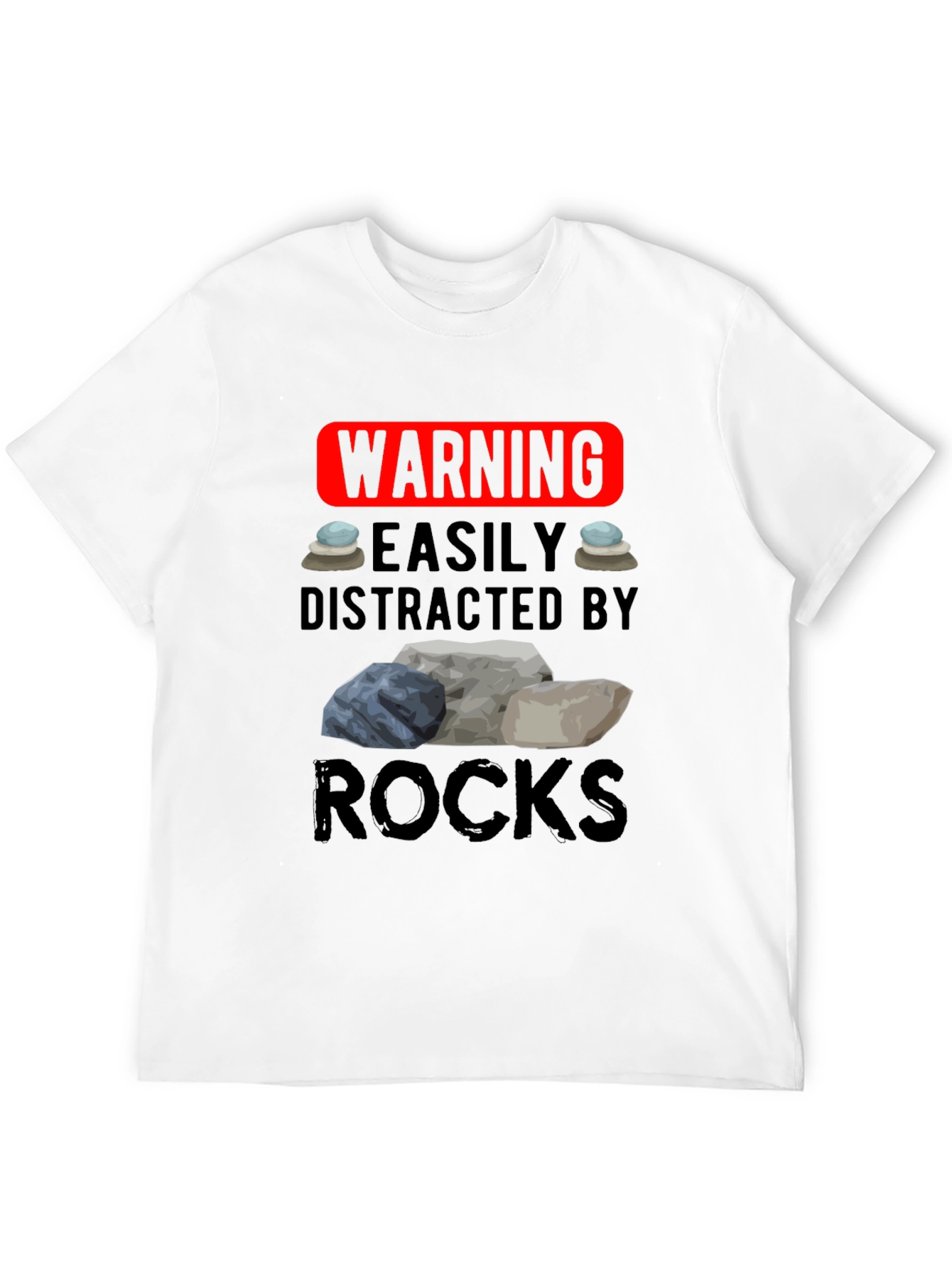 Warning: Easily Distracted by Rocks T-Shirt