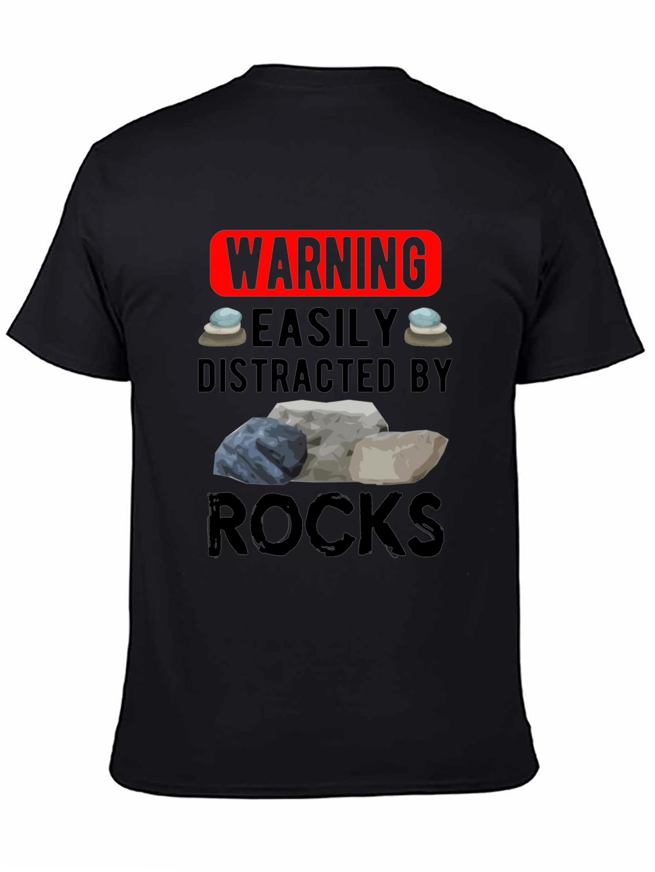Warning: Easily Distracted by Rocks T-Shirt
