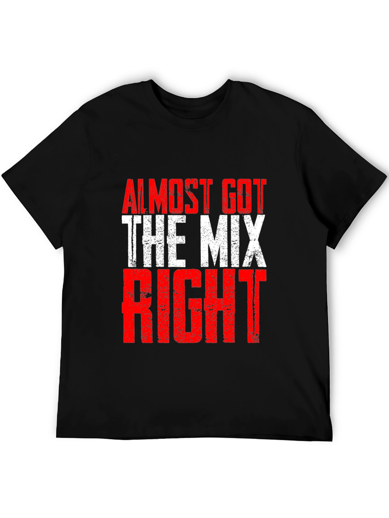 Almost Got The Mix Right Graphic T-Shirt