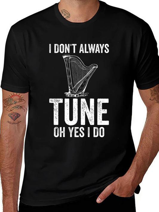 I Dont Always Tune T-Shirt