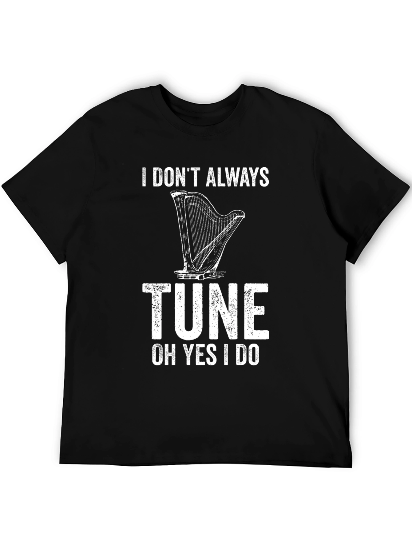 I Dont Always Tune T-Shirt