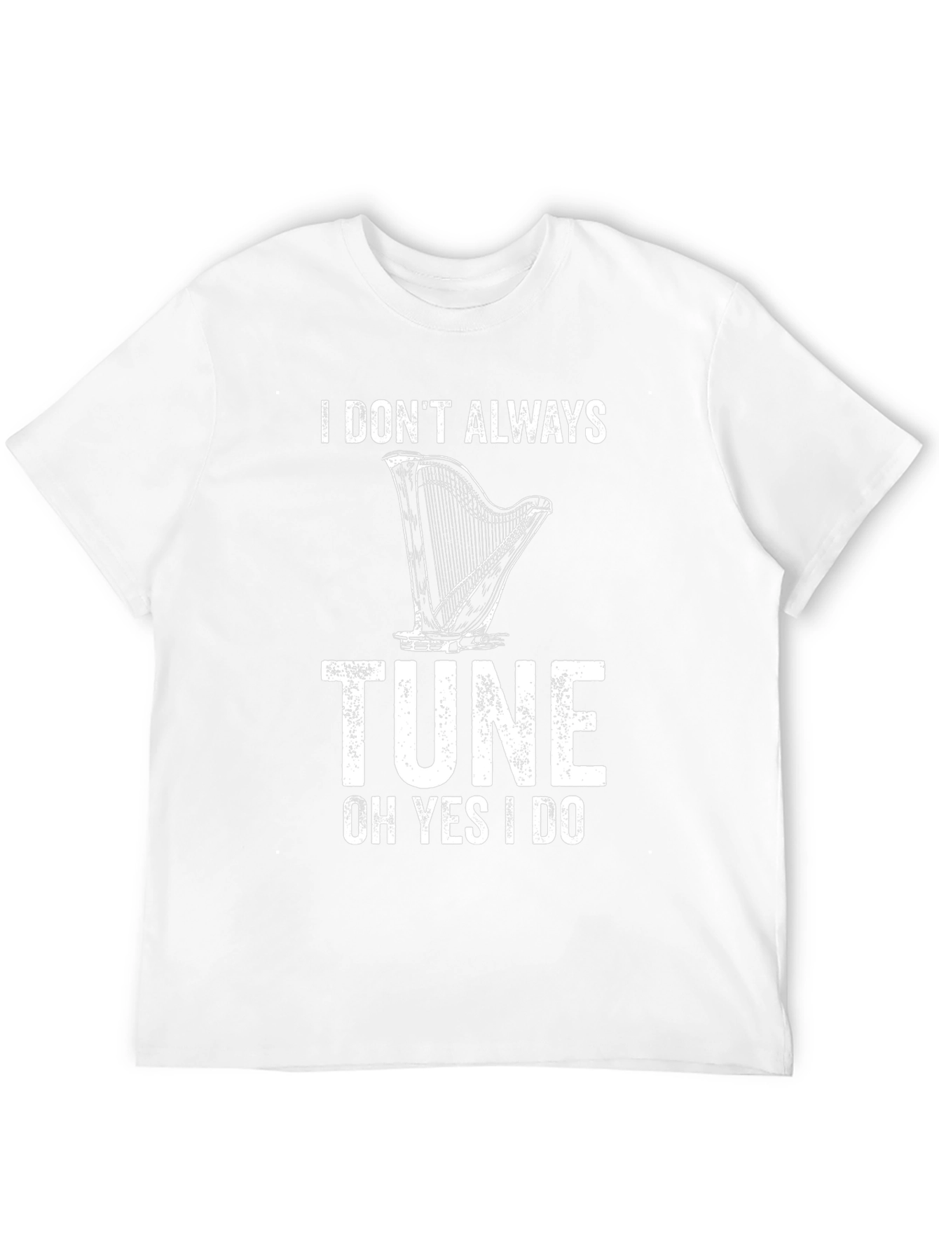 I Dont Always Tune T-Shirt