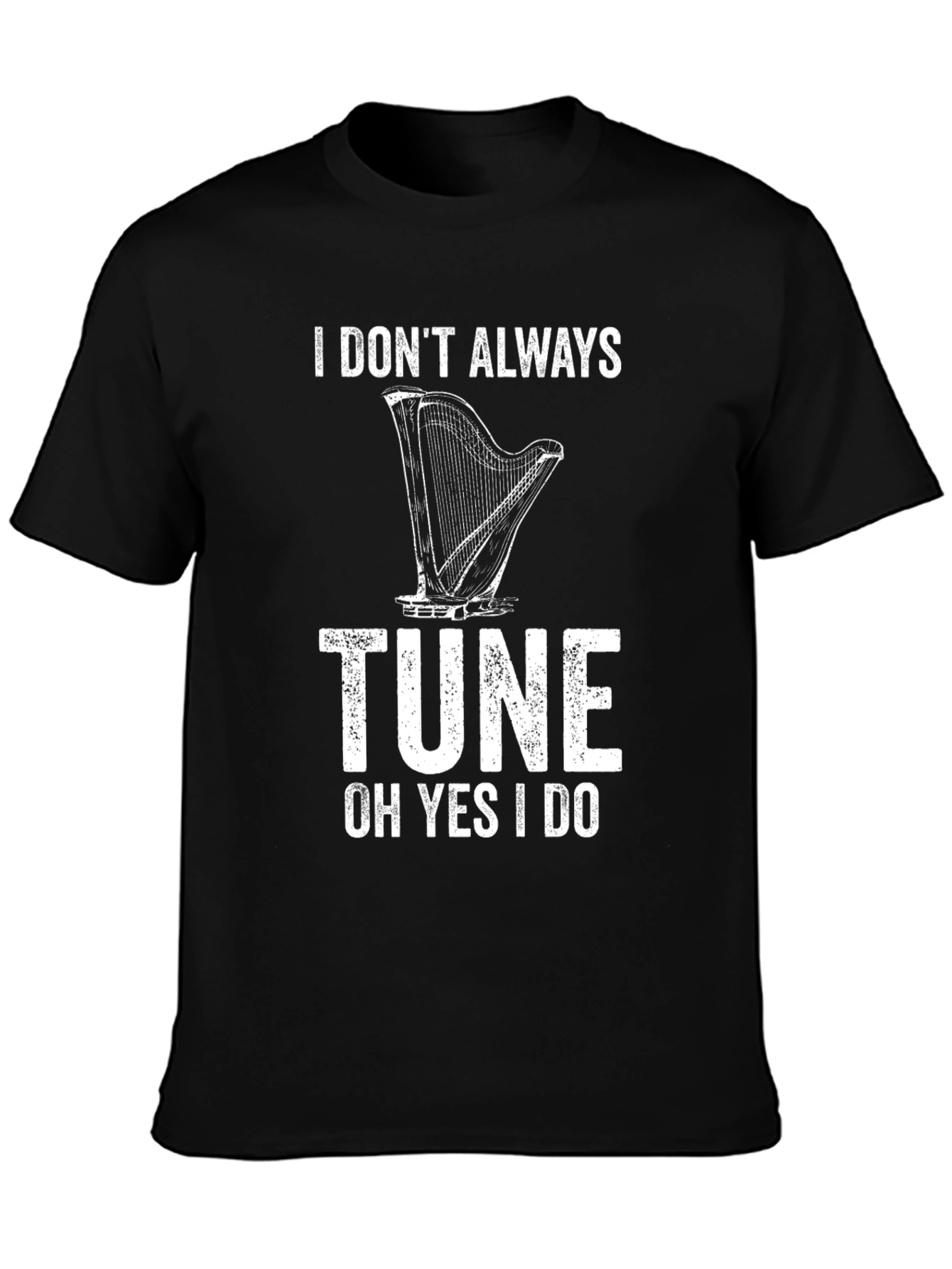 I Dont Always Tune T-Shirt
