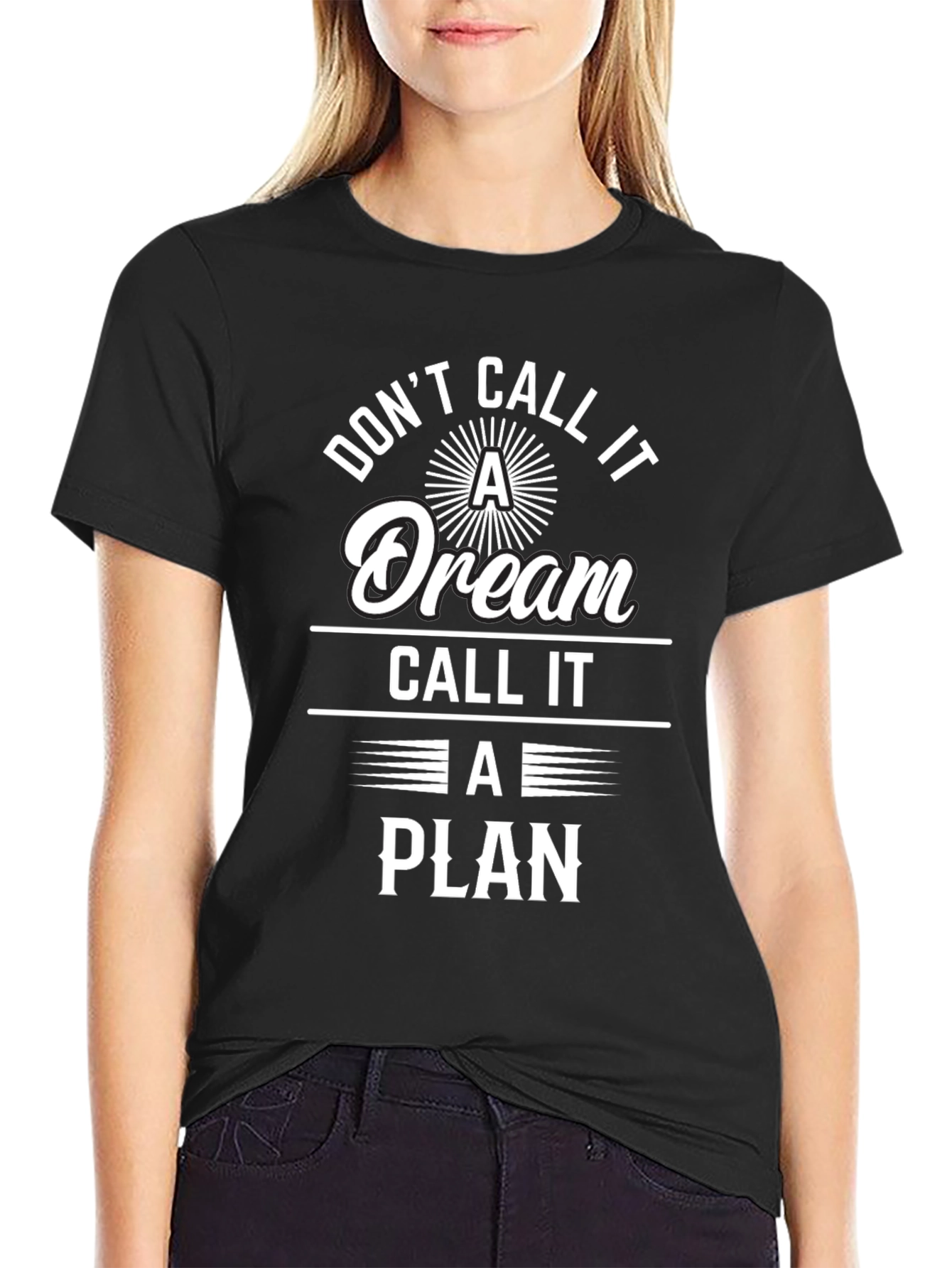 Dont Call It A Dream T-Shirt - Motivational Tee