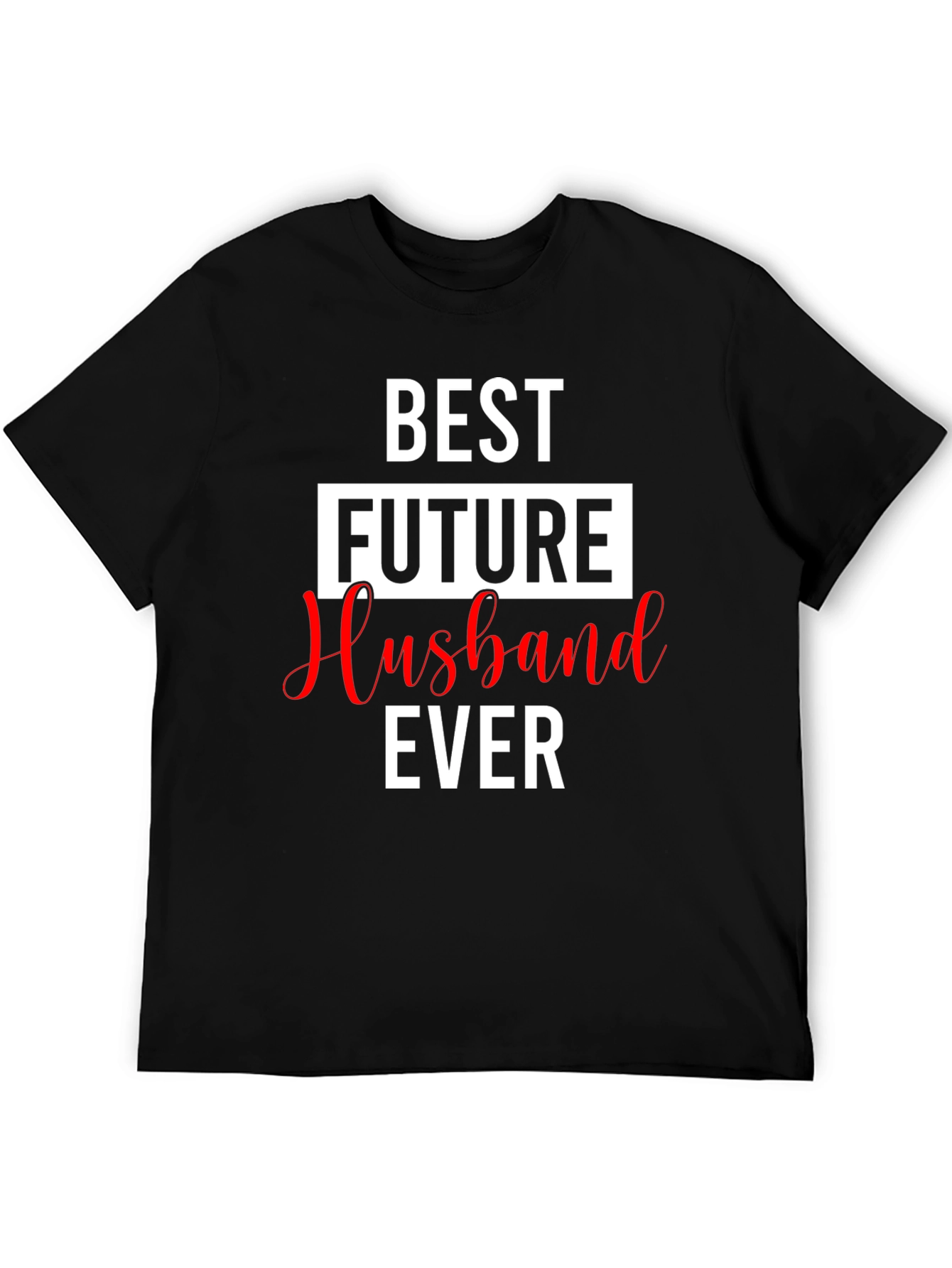 Best Future Husband Ever Black Graphic Tee