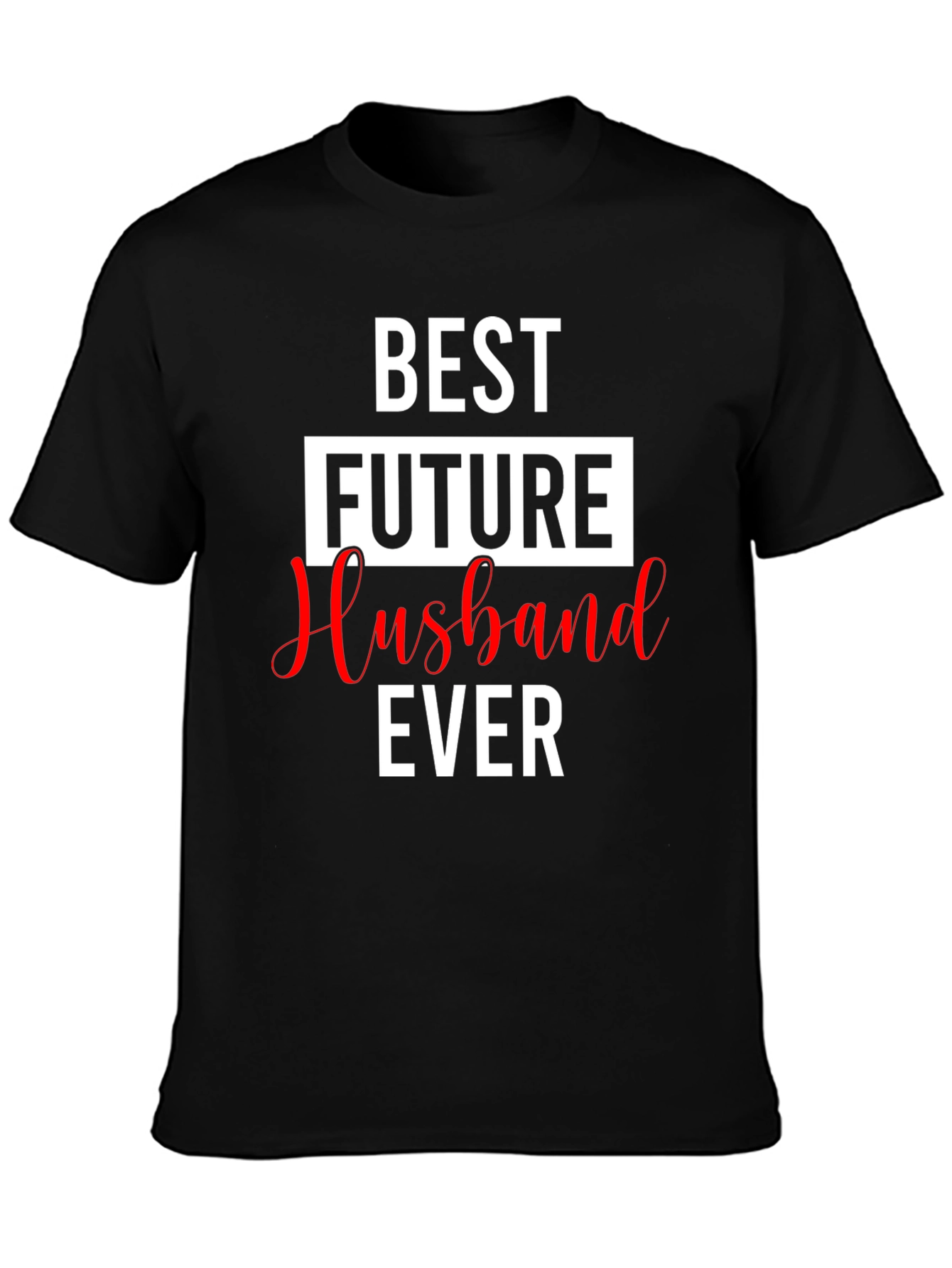 Best Future Husband Ever Black Graphic Tee