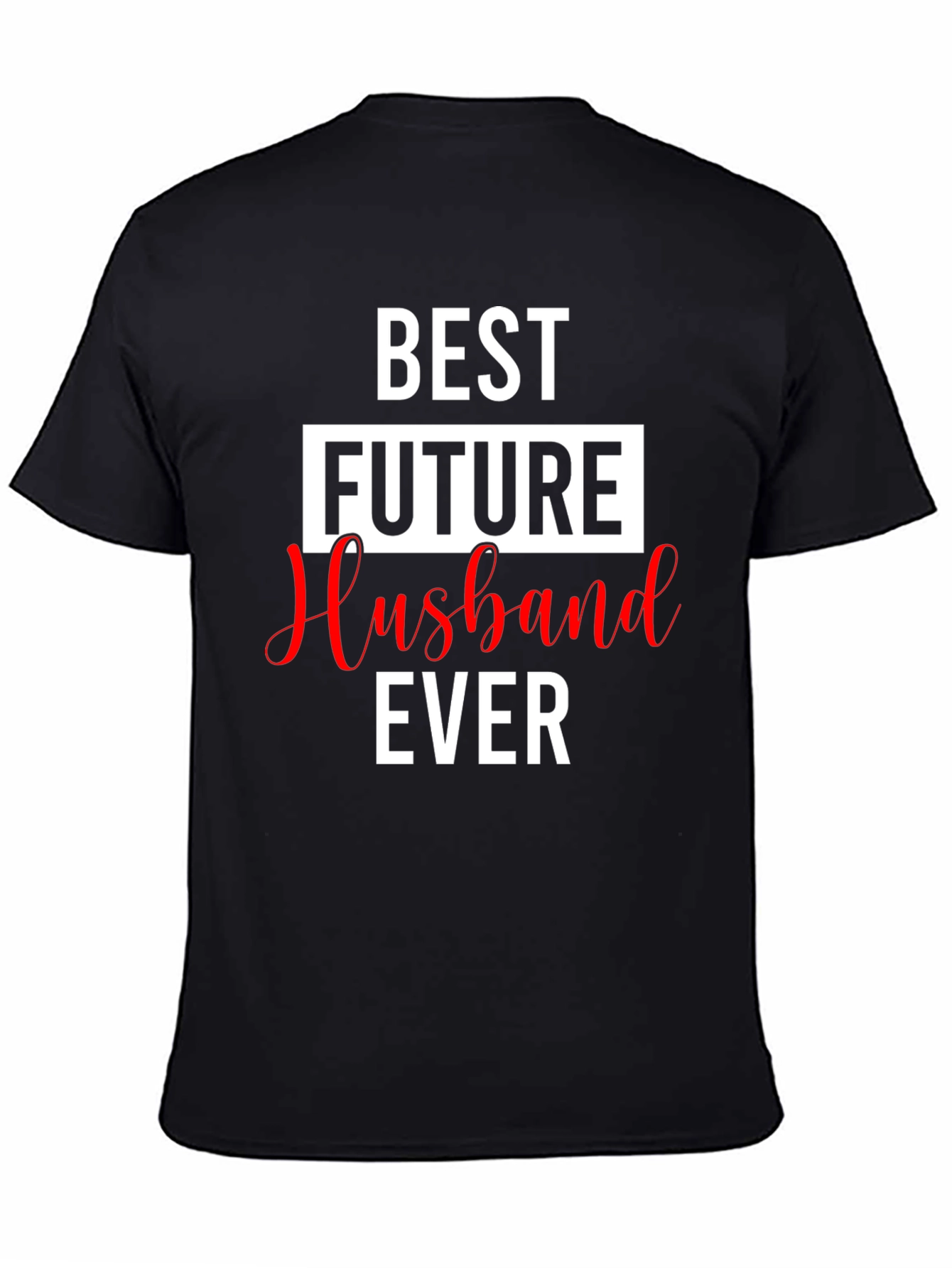 Best Future Husband Ever Black Graphic Tee
