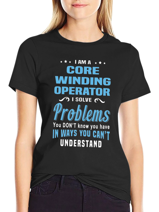 Core Winding Operator T-Shirt - Solve Problems Tee