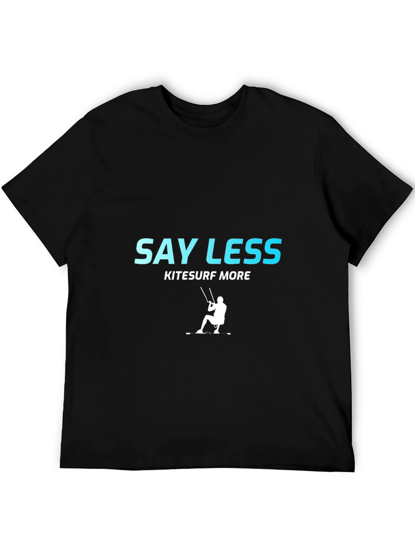 Say Less Kitesurf More T-Shirt