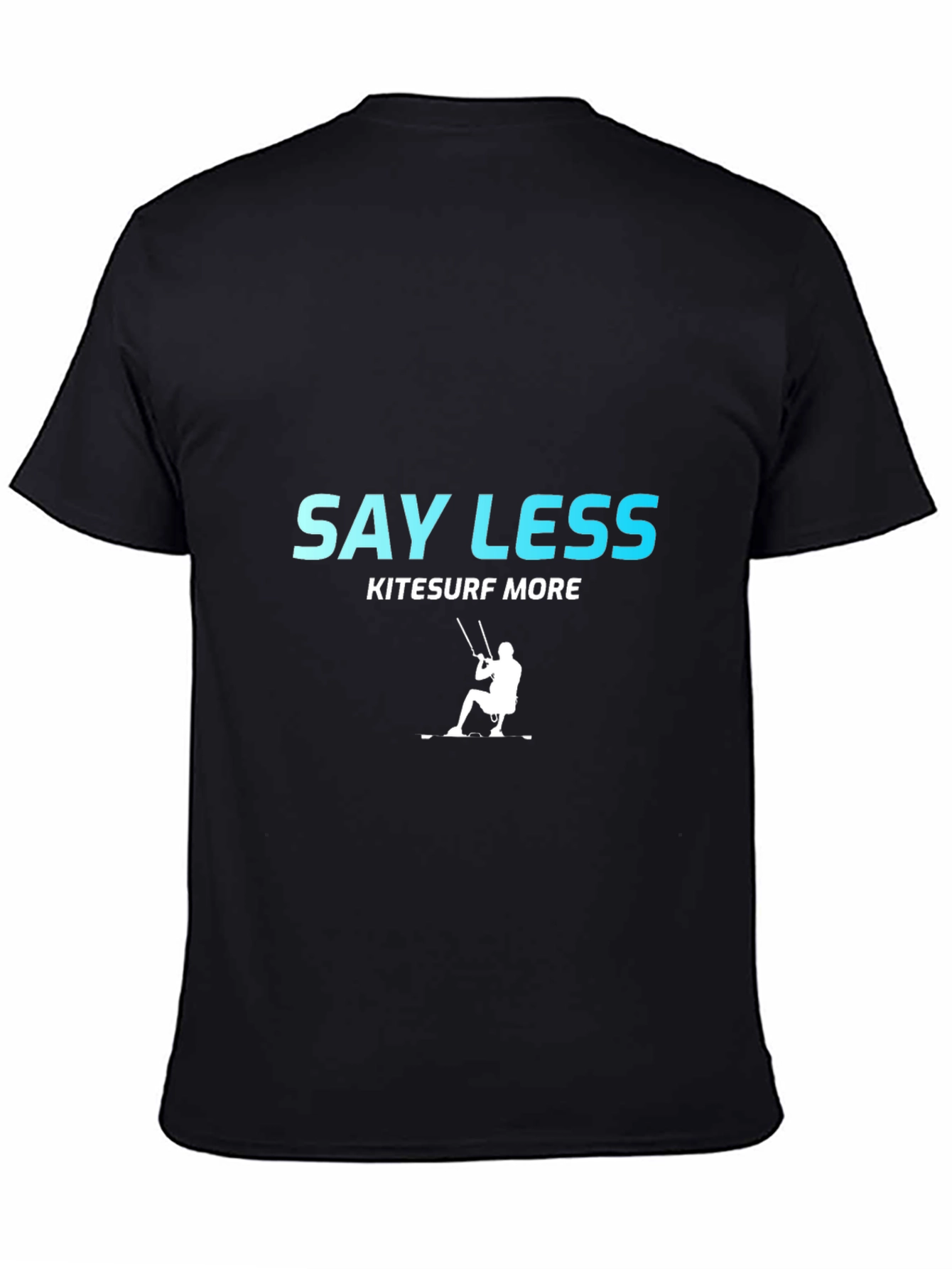 Say Less Kitesurf More T-Shirt