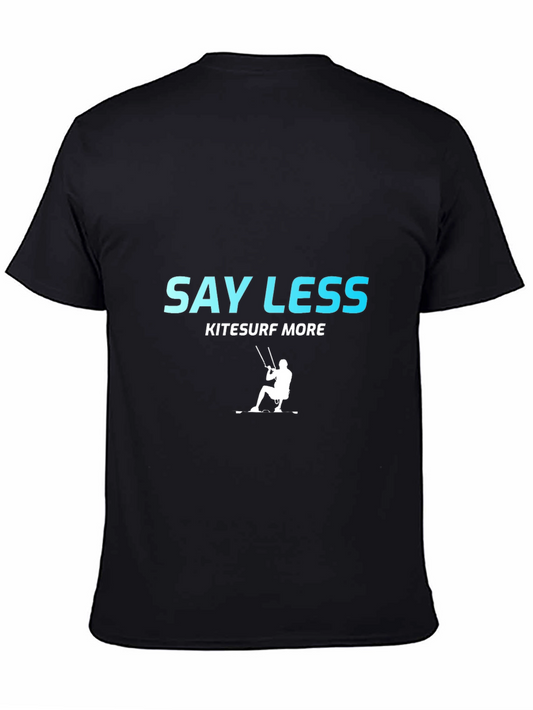Say Less Kitesurf More T-Shirt
