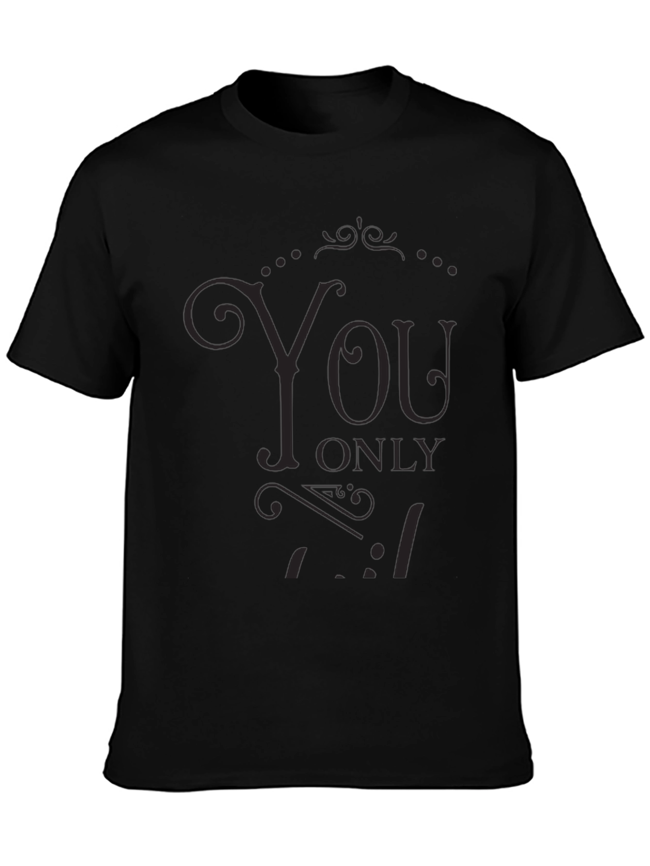 Stylish Black You Only Live Once Graphic T-Shirt