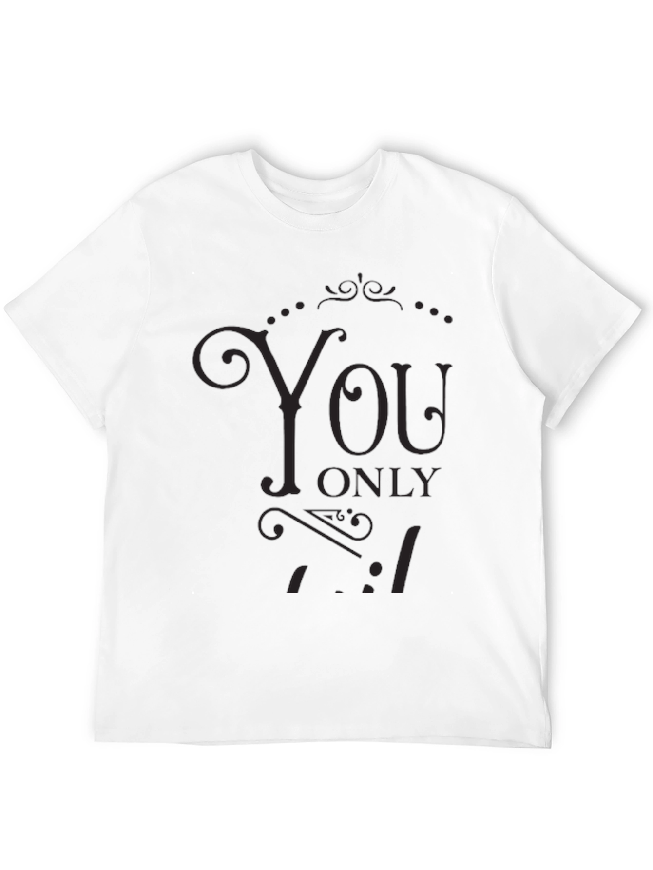 Stylish Black You Only Live Once Graphic T-Shirt