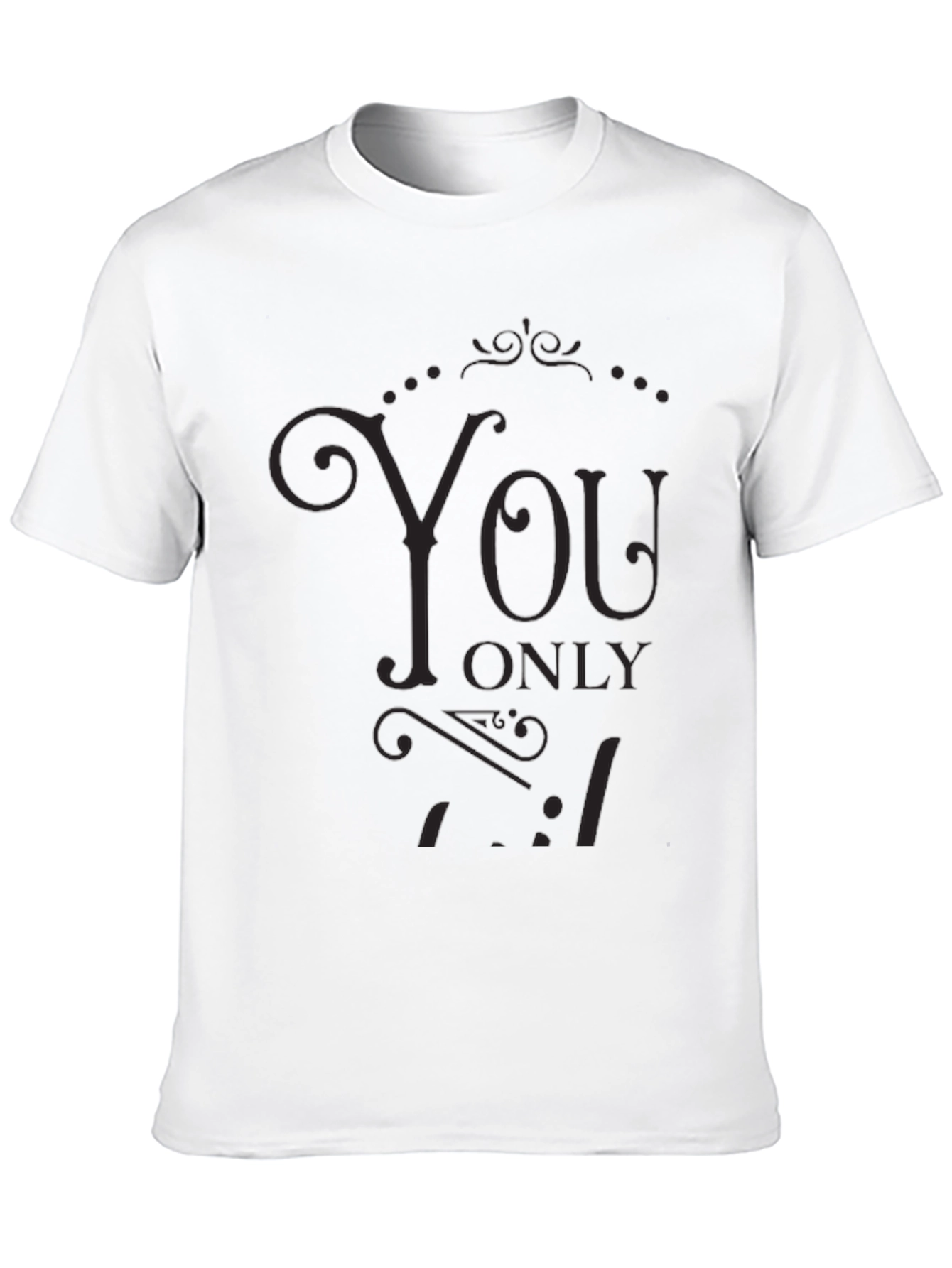 Stylish Black You Only Live Once Graphic T-Shirt