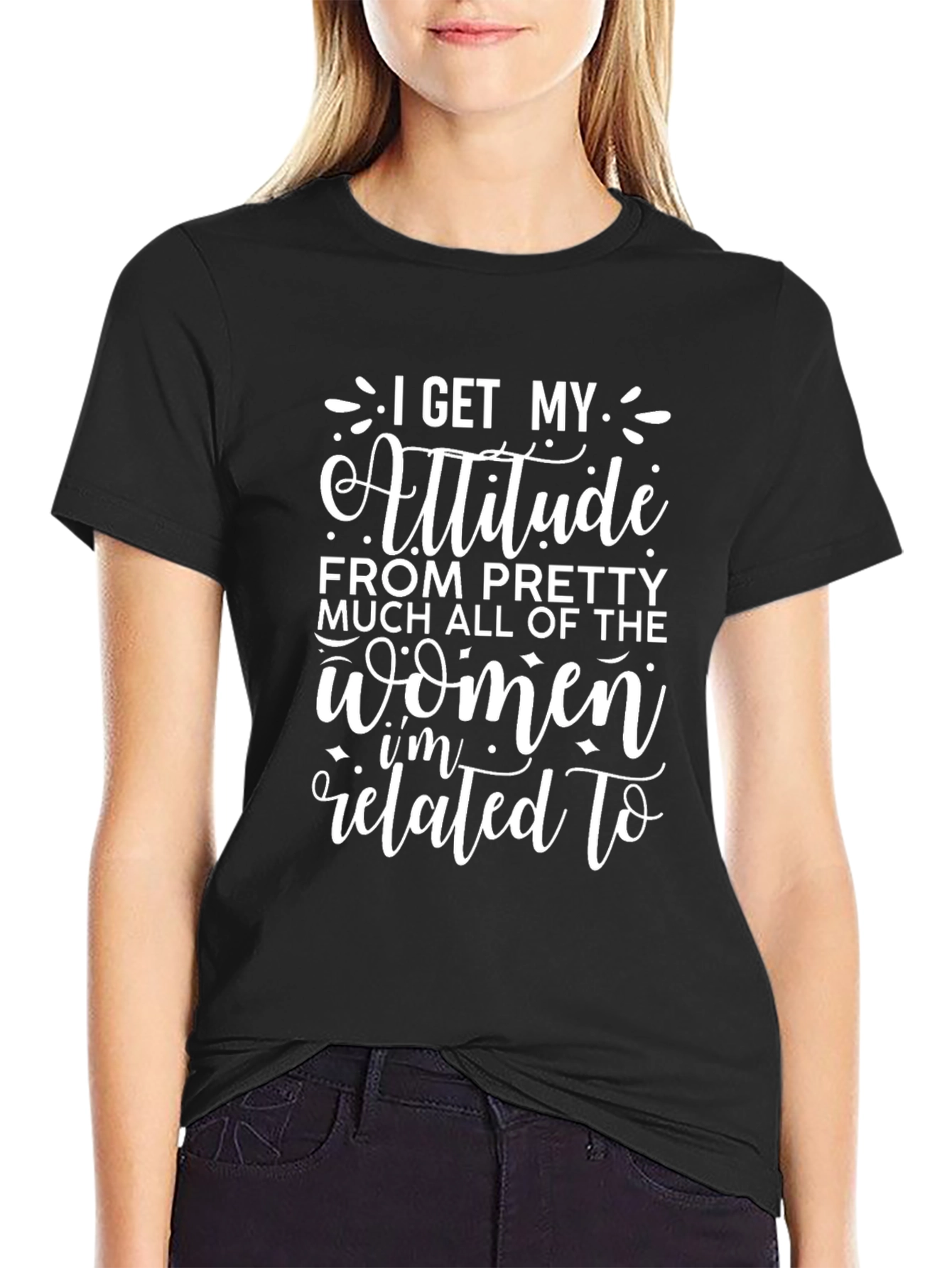 I Get My Attitude From Women T-Shirt