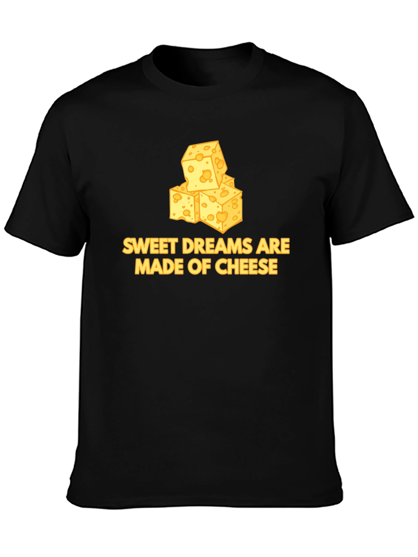 Sweet Dreams are Made of Cheese T-Shirt