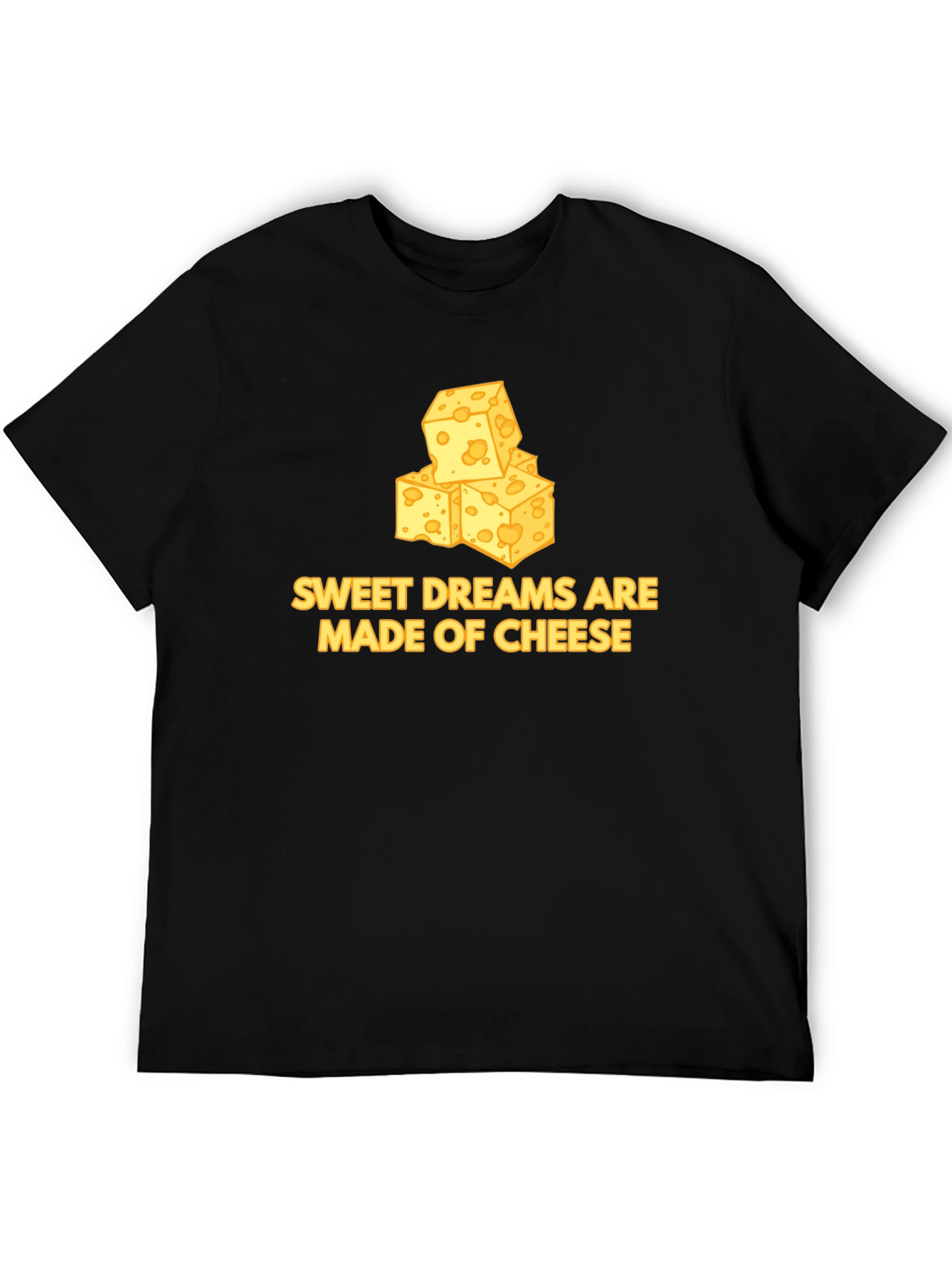 Sweet Dreams are Made of Cheese T-Shirt