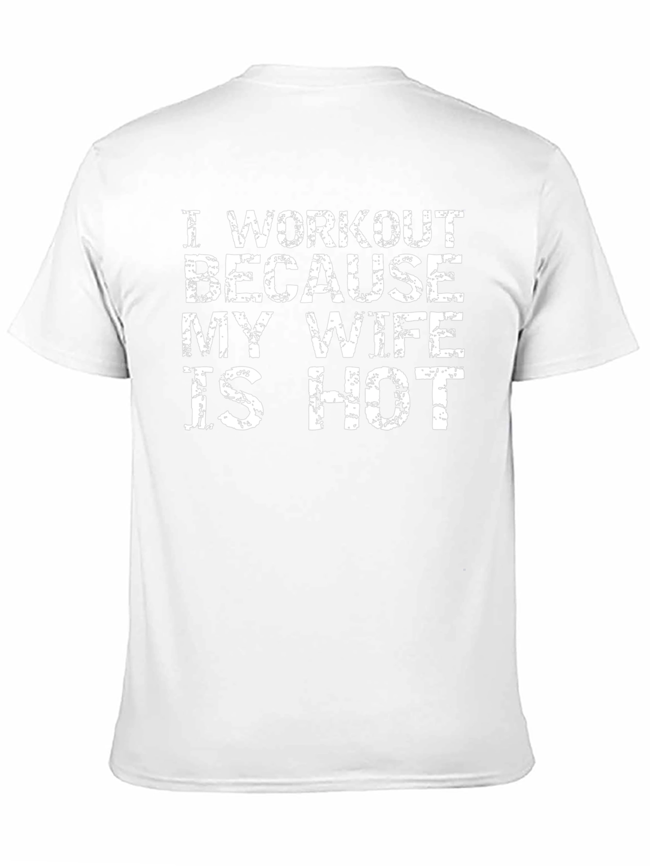Workout Because My Wife is Hot T-Shirt