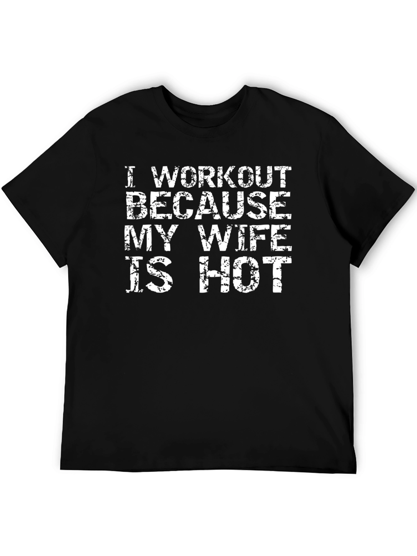 Workout Because My Wife is Hot T-Shirt