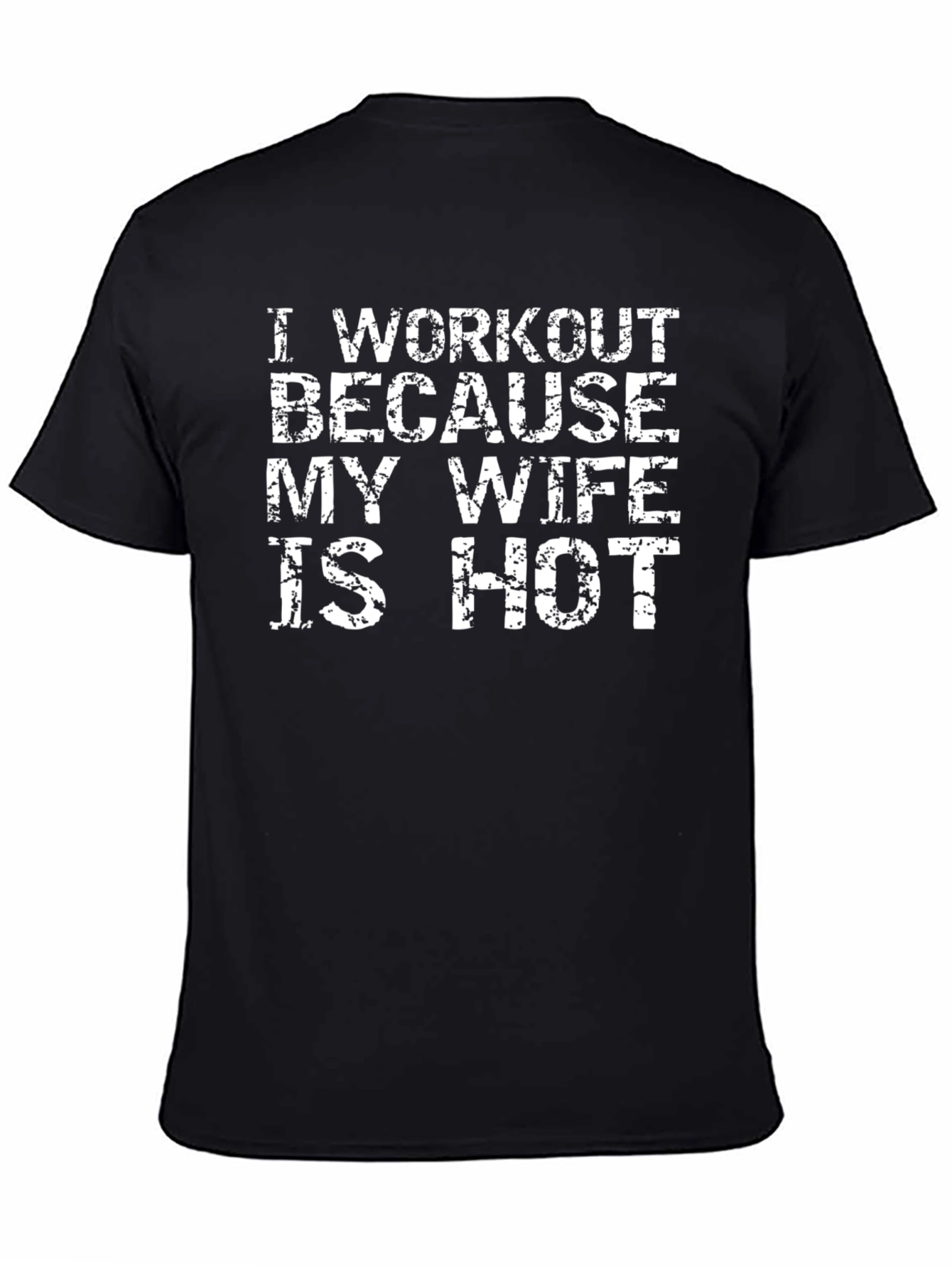Workout Because My Wife is Hot T-Shirt