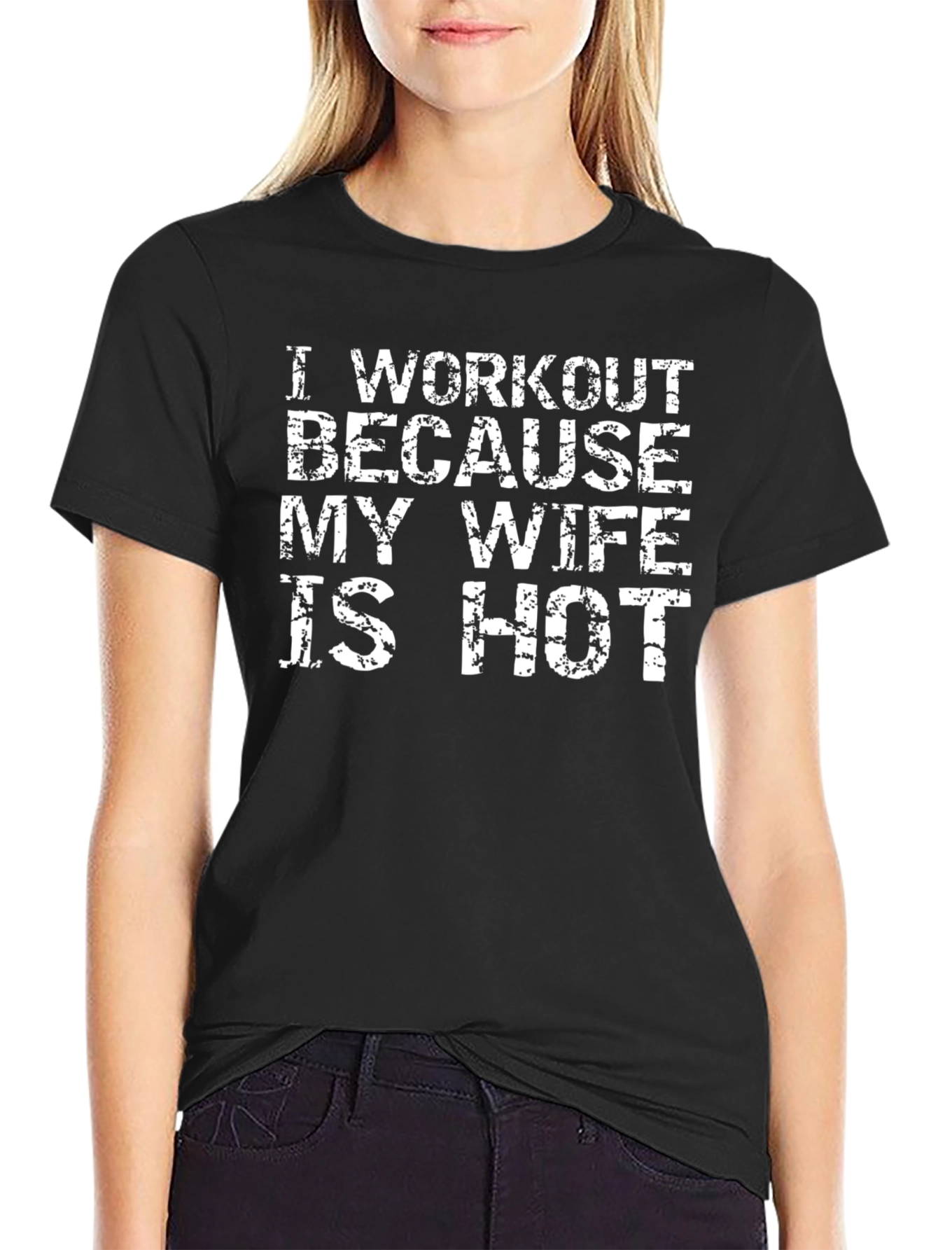 Workout Because My Wife is Hot T-Shirt