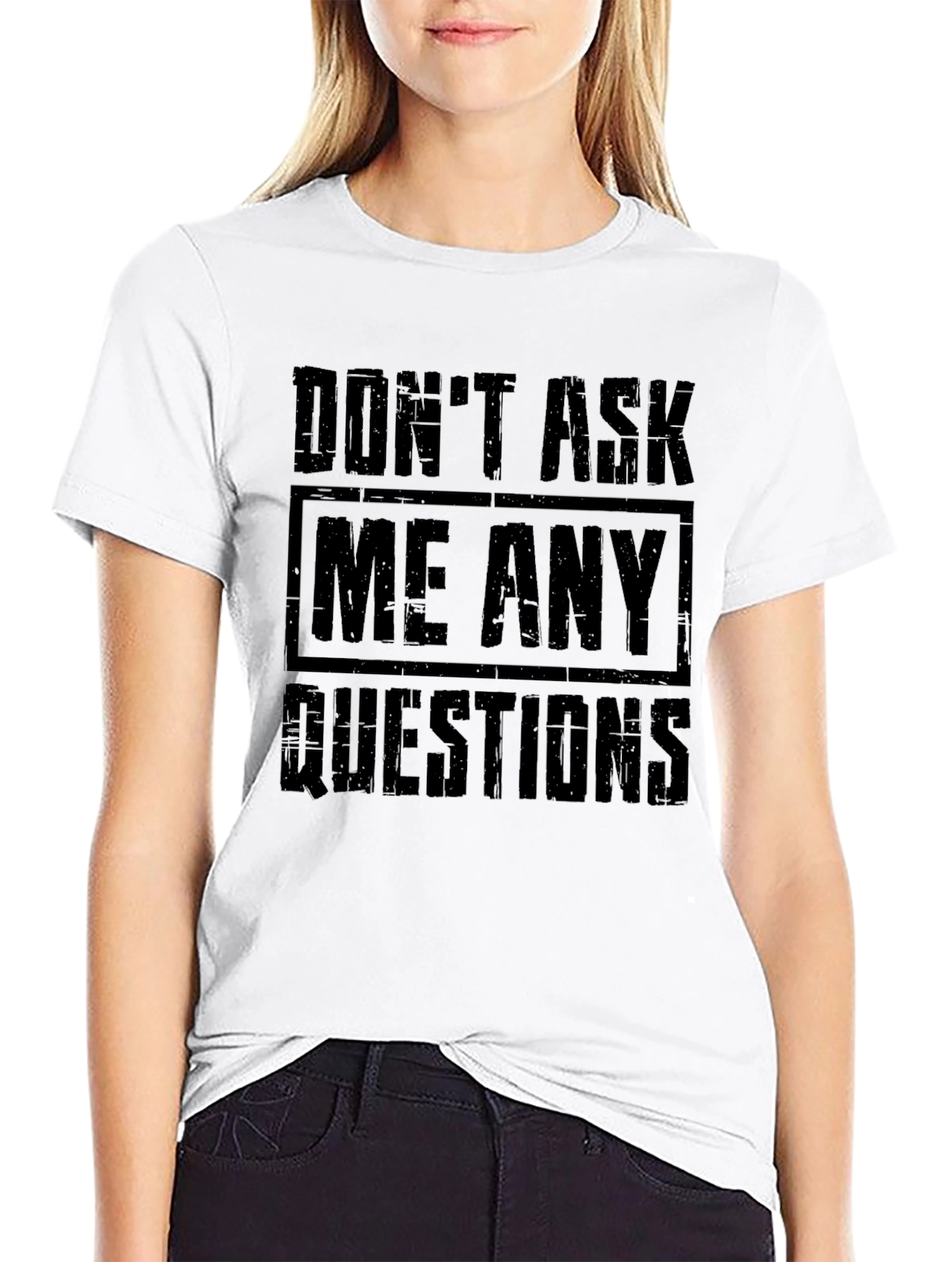 Dont Ask Me Any Questions Graphic T-Shirt