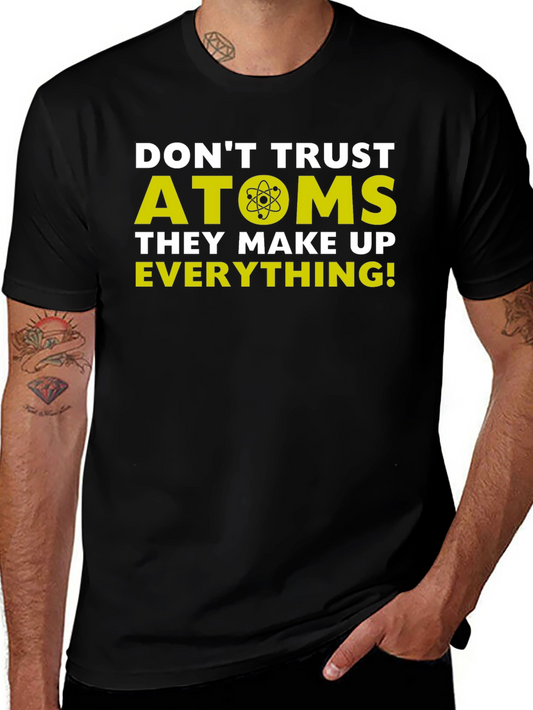 Funny Science T-Shirt - Dont Trust Atoms Tee