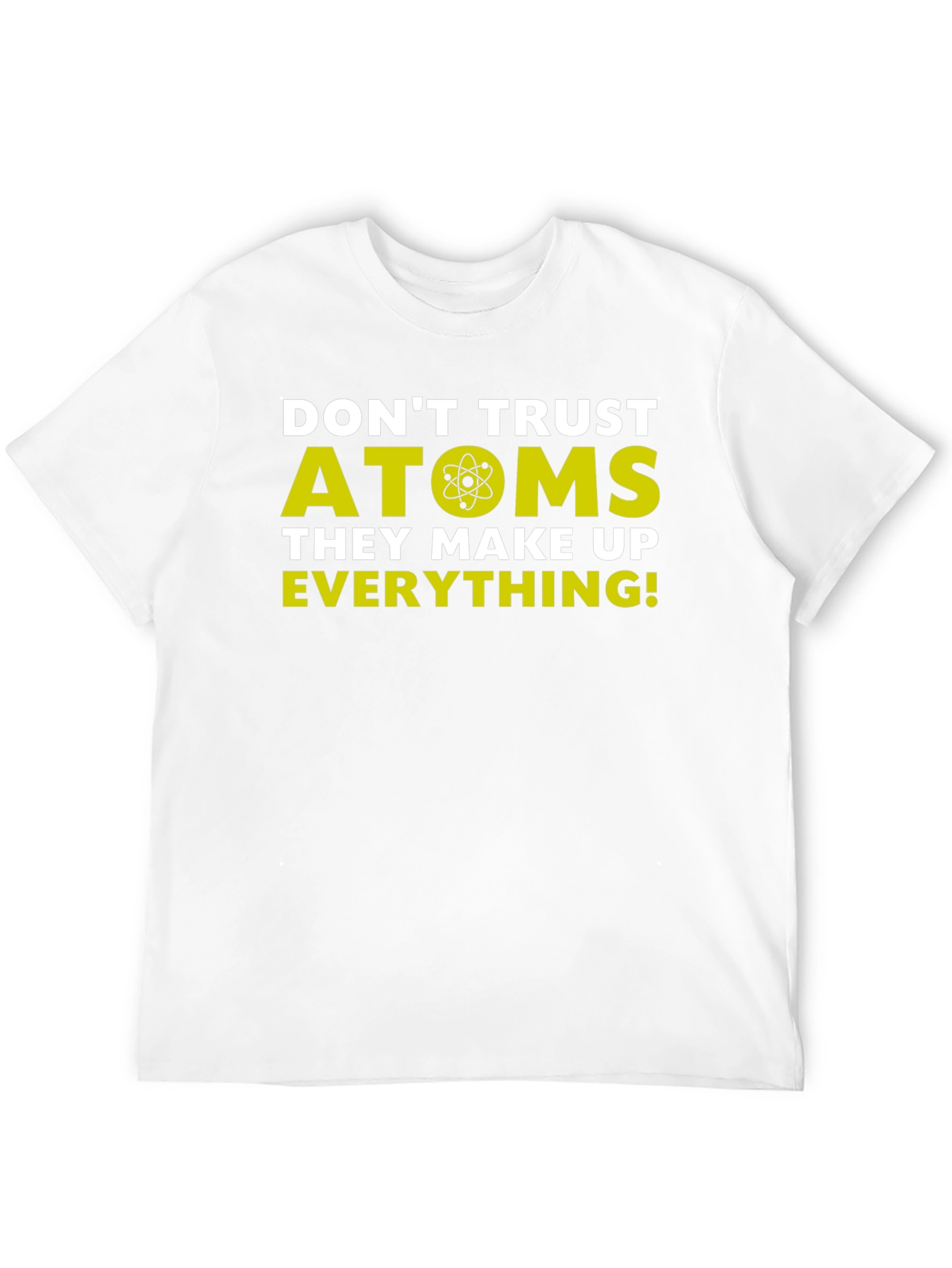 Funny Science T-Shirt - Dont Trust Atoms Tee