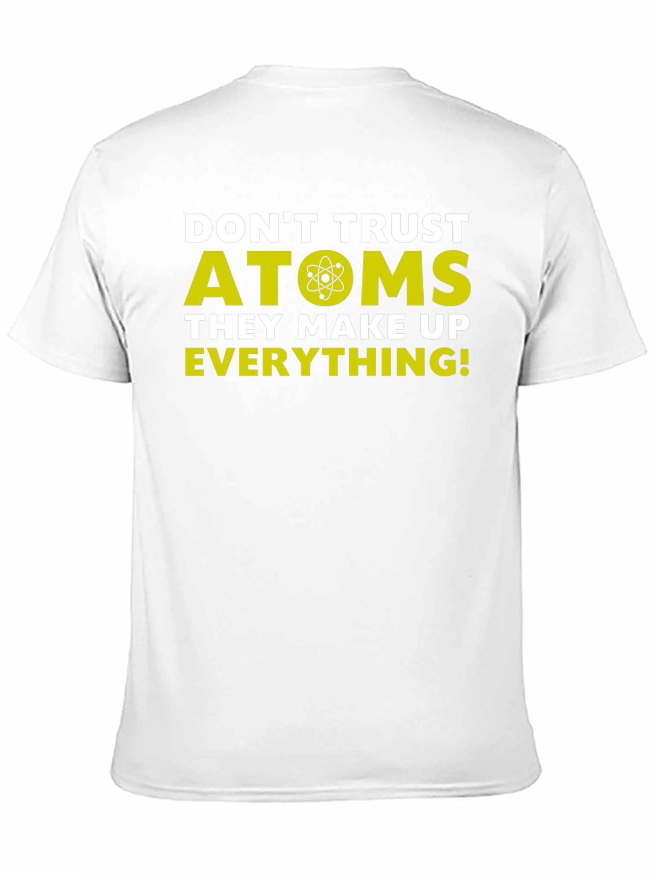 Funny Science T-Shirt - Dont Trust Atoms Tee
