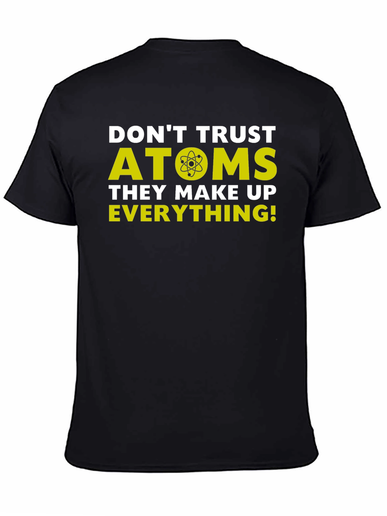 Funny Science T-Shirt - Dont Trust Atoms Tee
