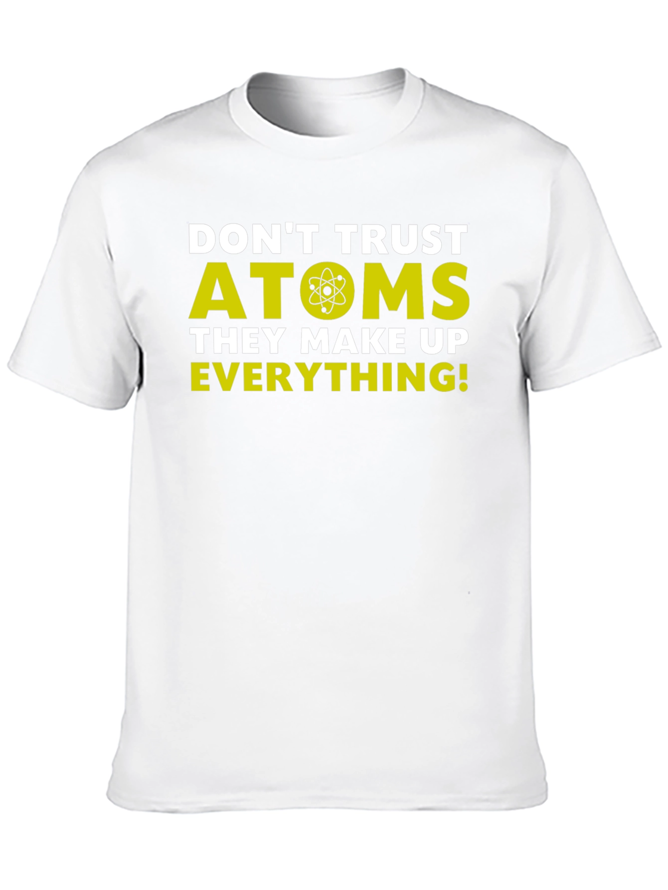 Funny Science T-Shirt - Dont Trust Atoms Tee
