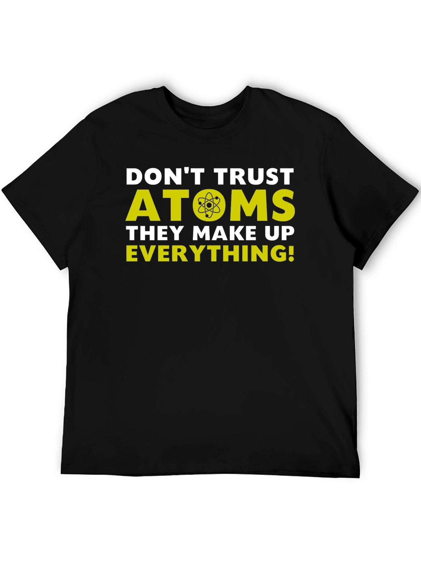 Funny Science T-Shirt - Dont Trust Atoms Tee