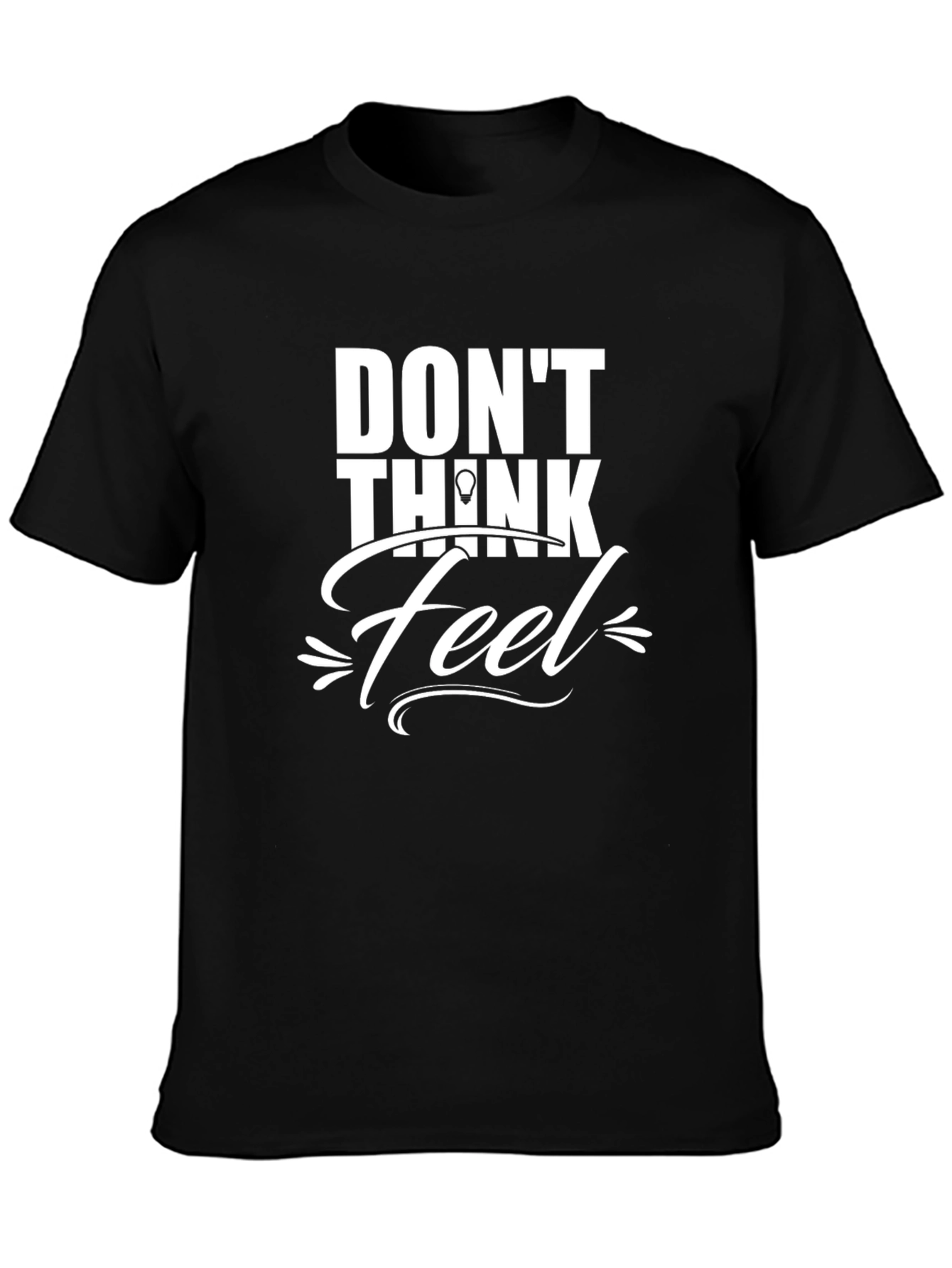 Dont Think Feel Graphic Tee