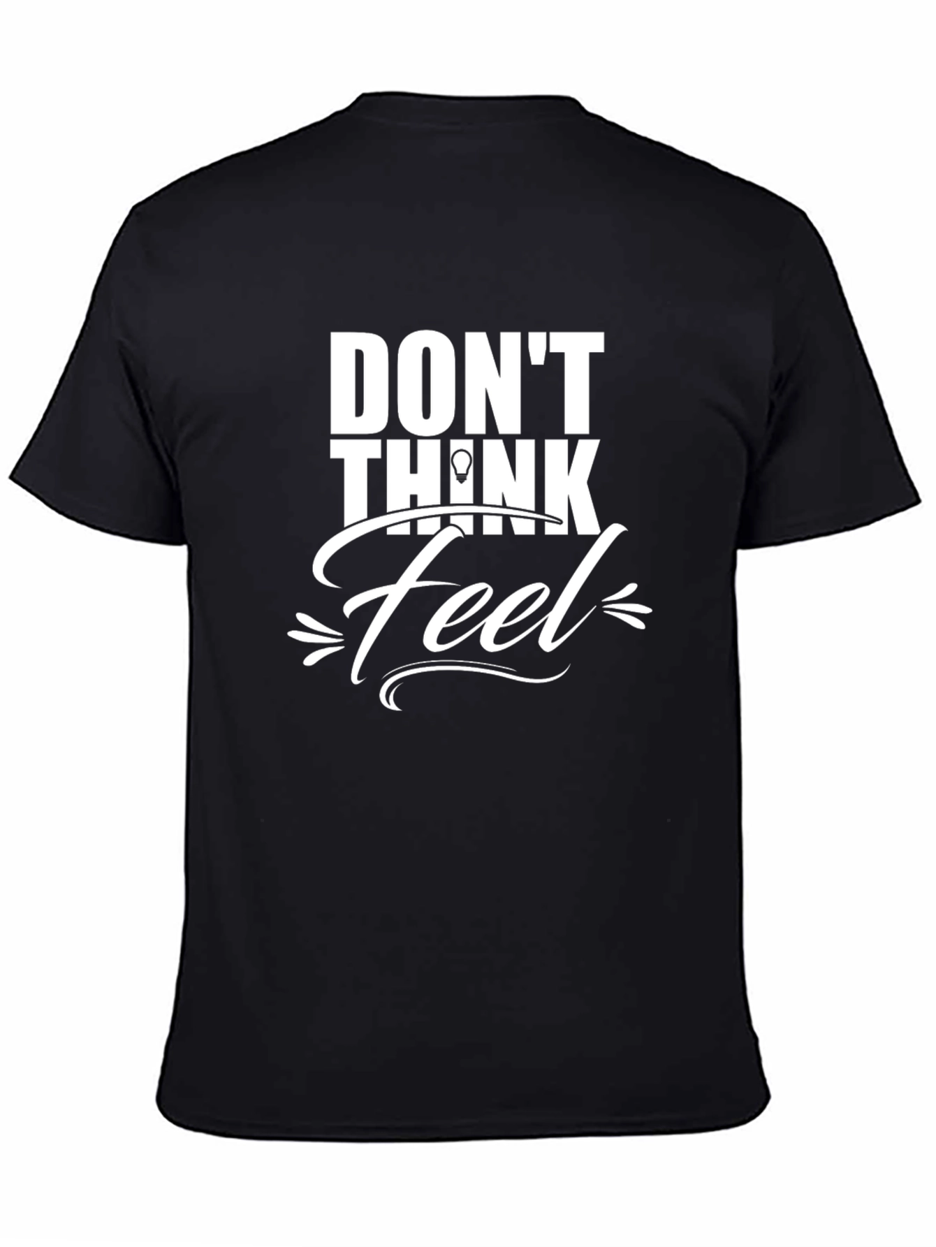 Dont Think Feel Graphic Tee