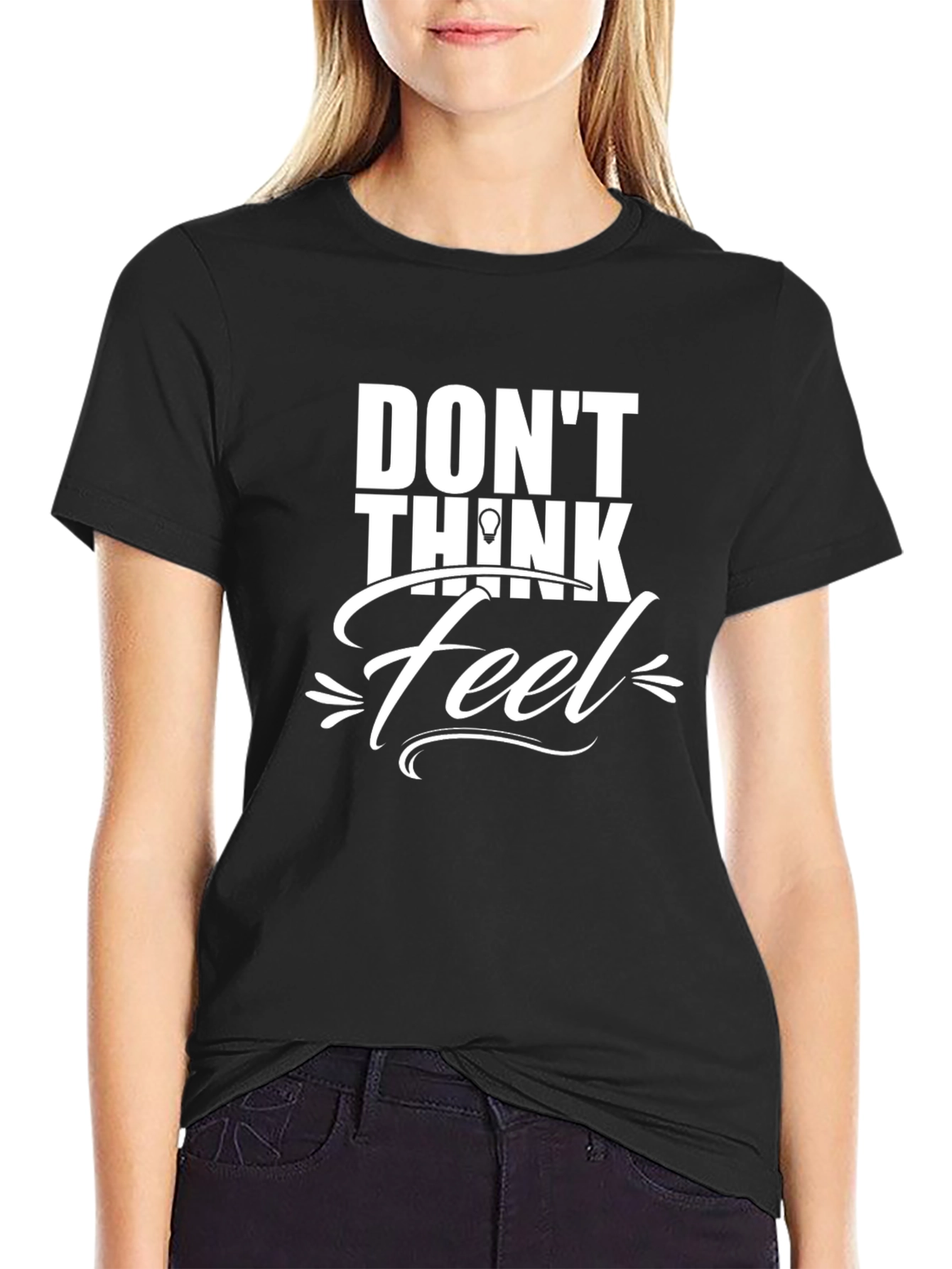 Dont Think Feel Graphic Tee