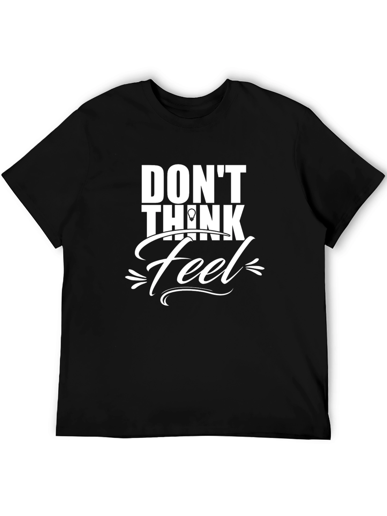 Dont Think Feel Graphic Tee