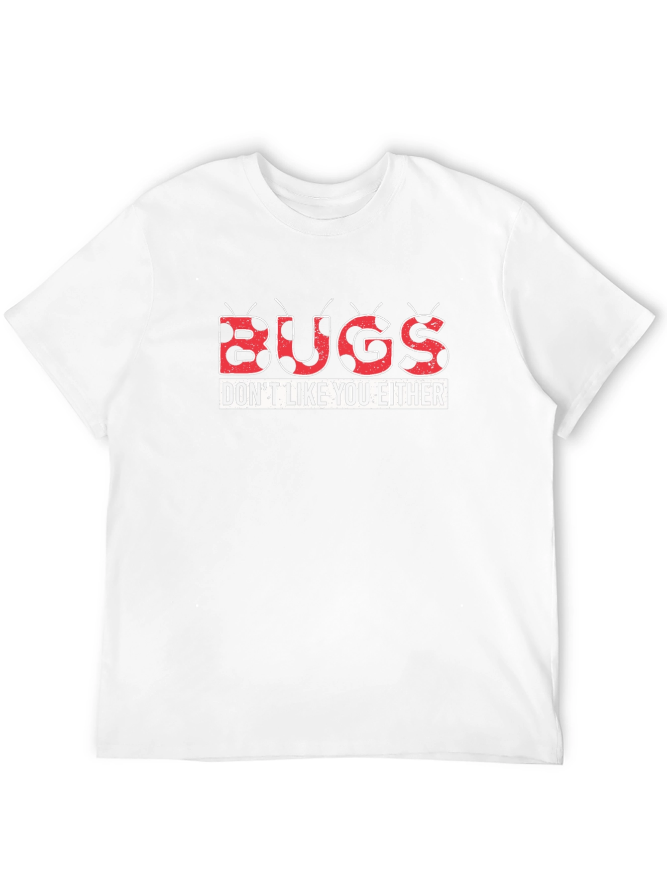 Bugs Dont Like You Either Graphic Tee