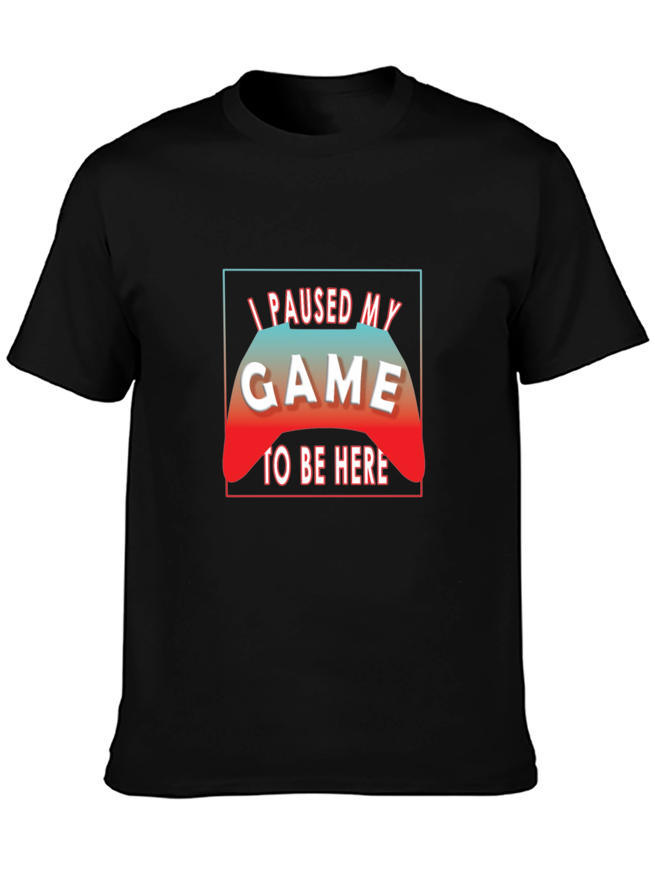 I Paused My Game to Be Here Black T-Shirt